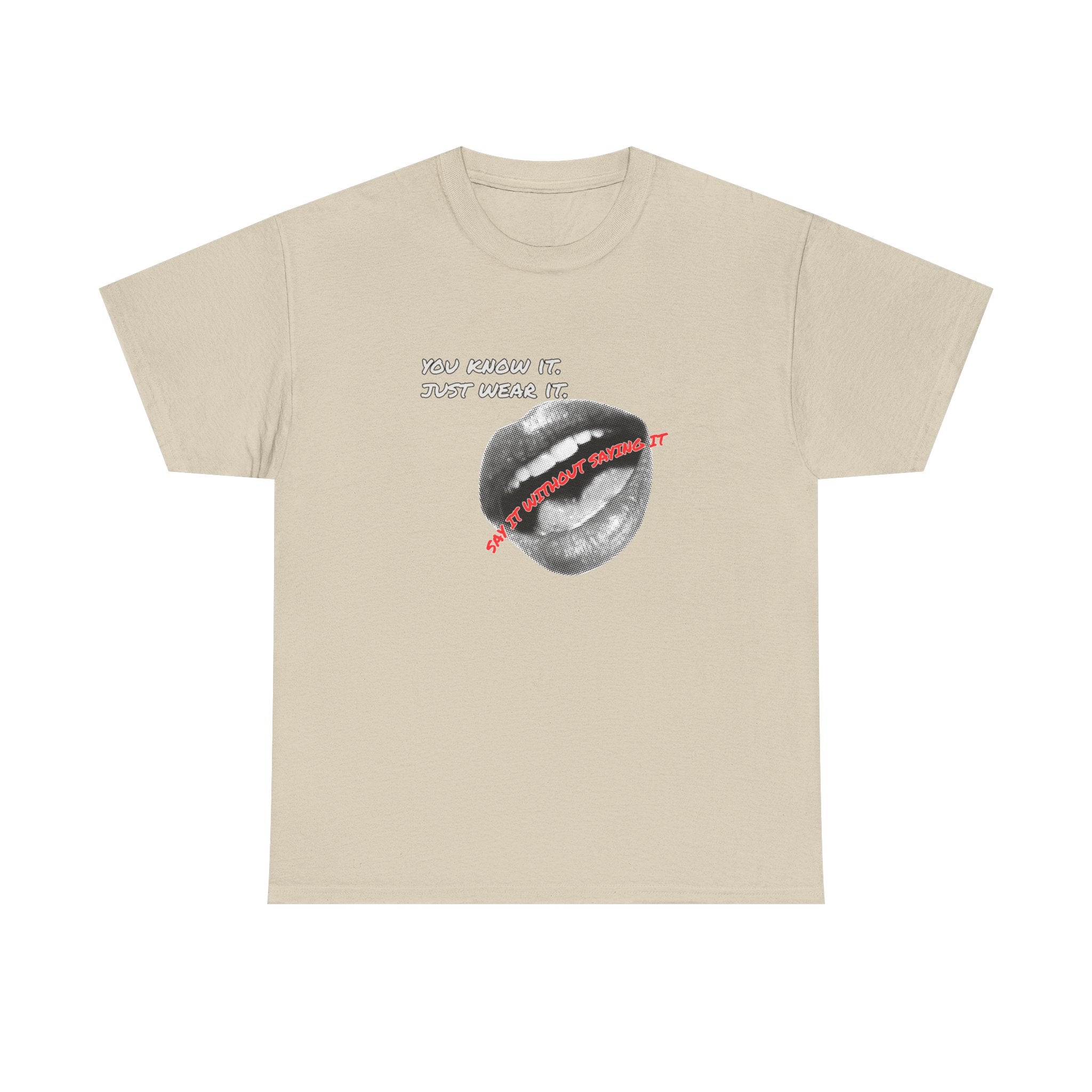 Say It Without Saying It Tee — Quote Cult