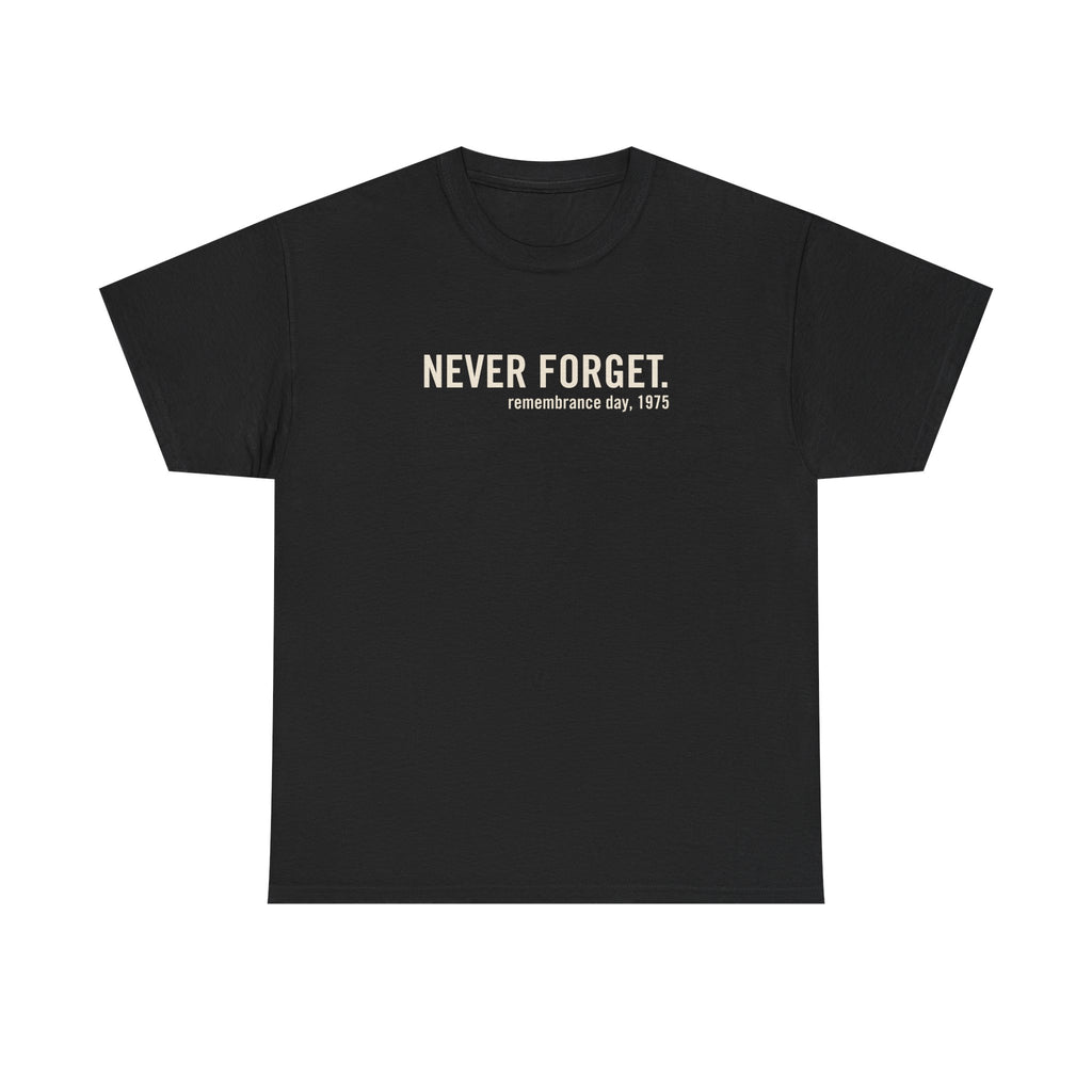 Never Forget Remembrance Day 1975 Tee – Politics & Power