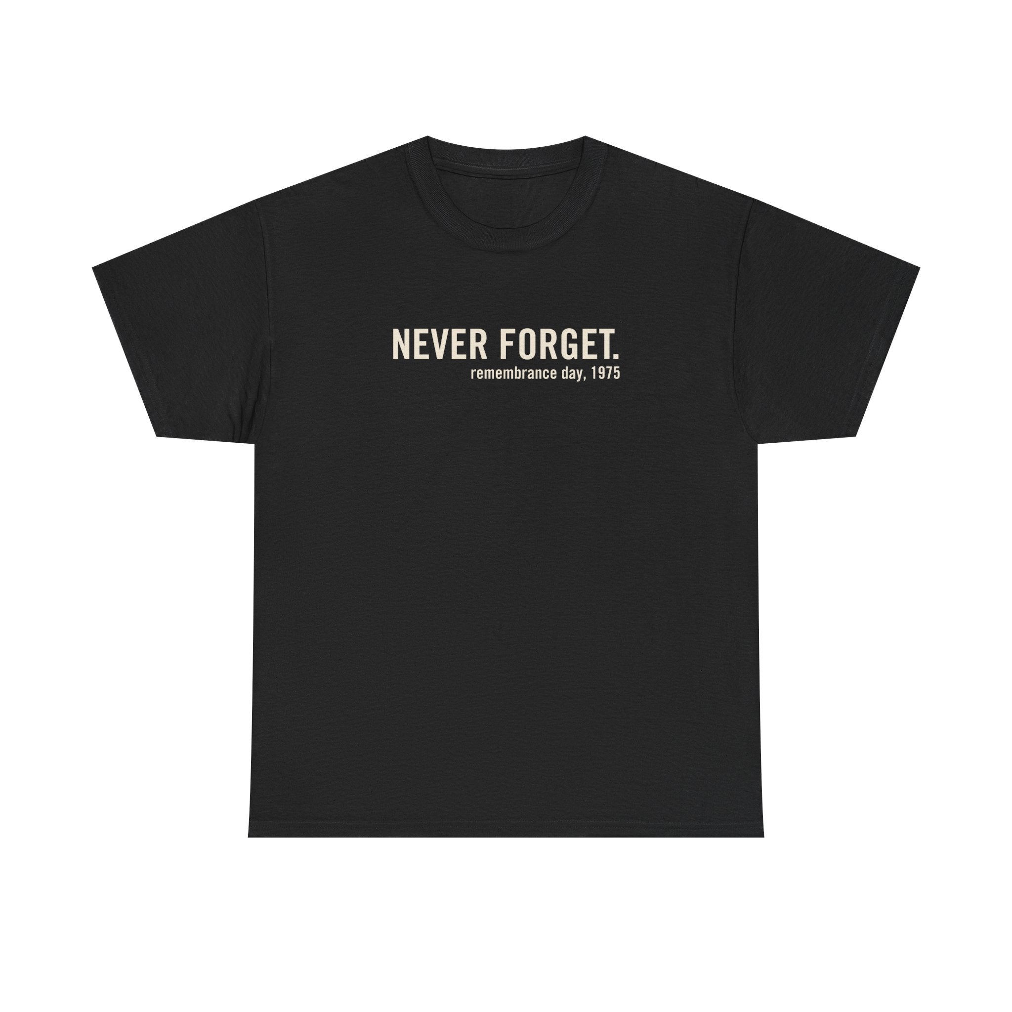 Never Forget Remembrance Day 1975 Tee – Politics & Power