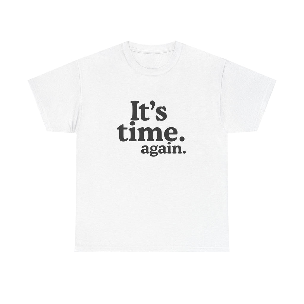It's Time. Again. Tee – Politics & Power