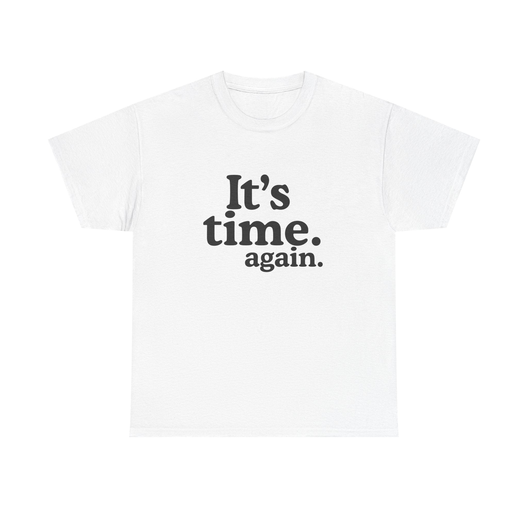 It's Time. Again. Tee – Politics & Power