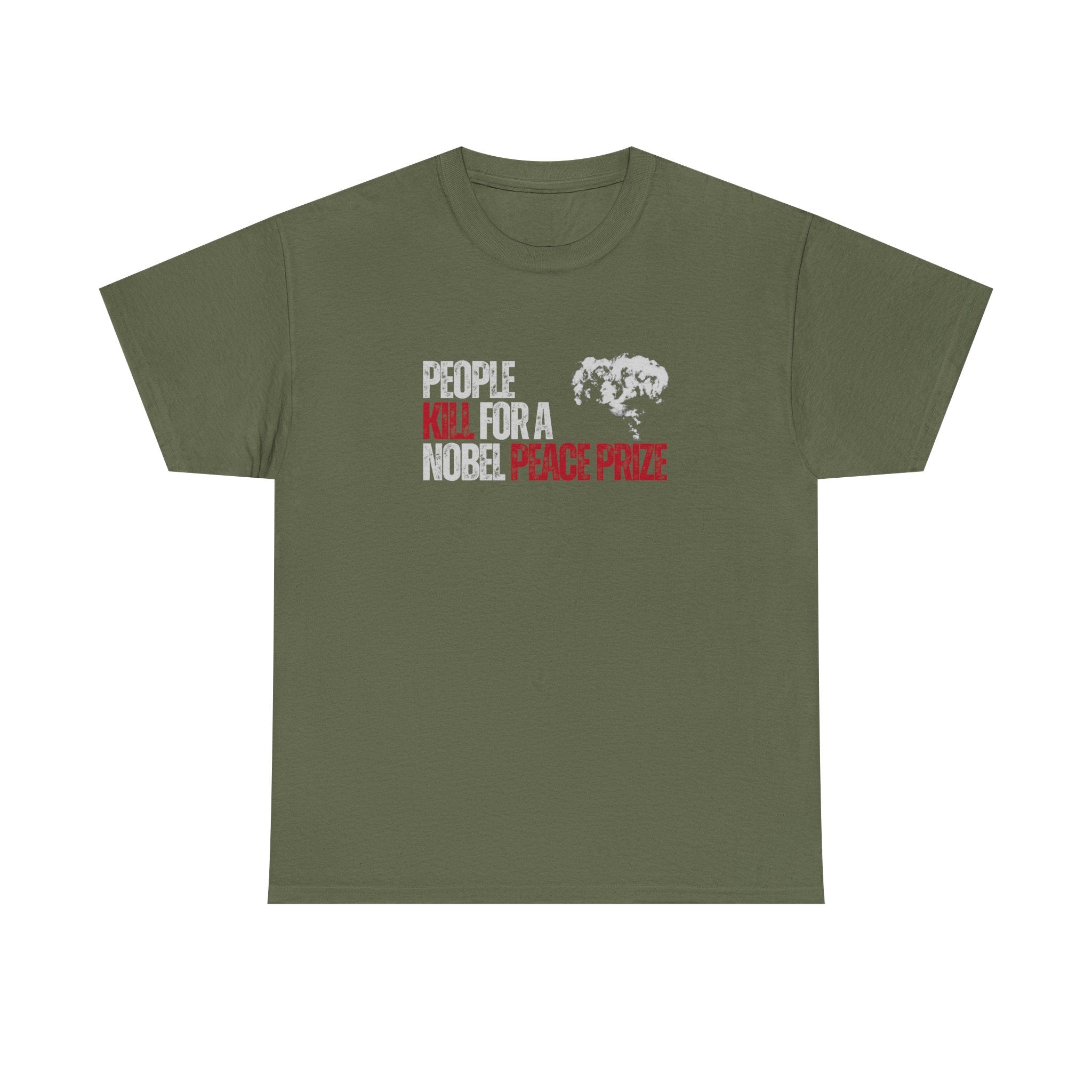People Kill For A Nobel Peace Prize Tee — Sass & Sarcasm | Politics & Power