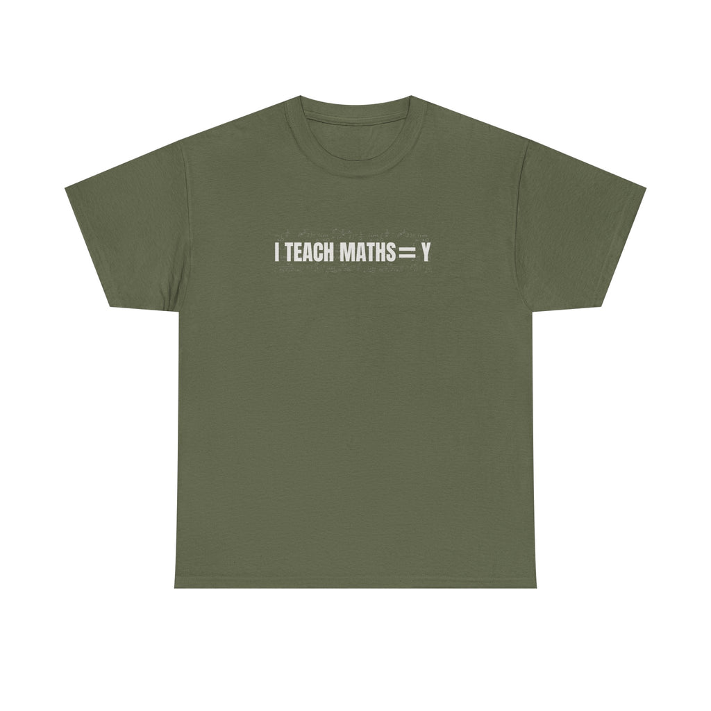 I Teach Maths = Y Tee — Work Wear | Sass & Sarcasm