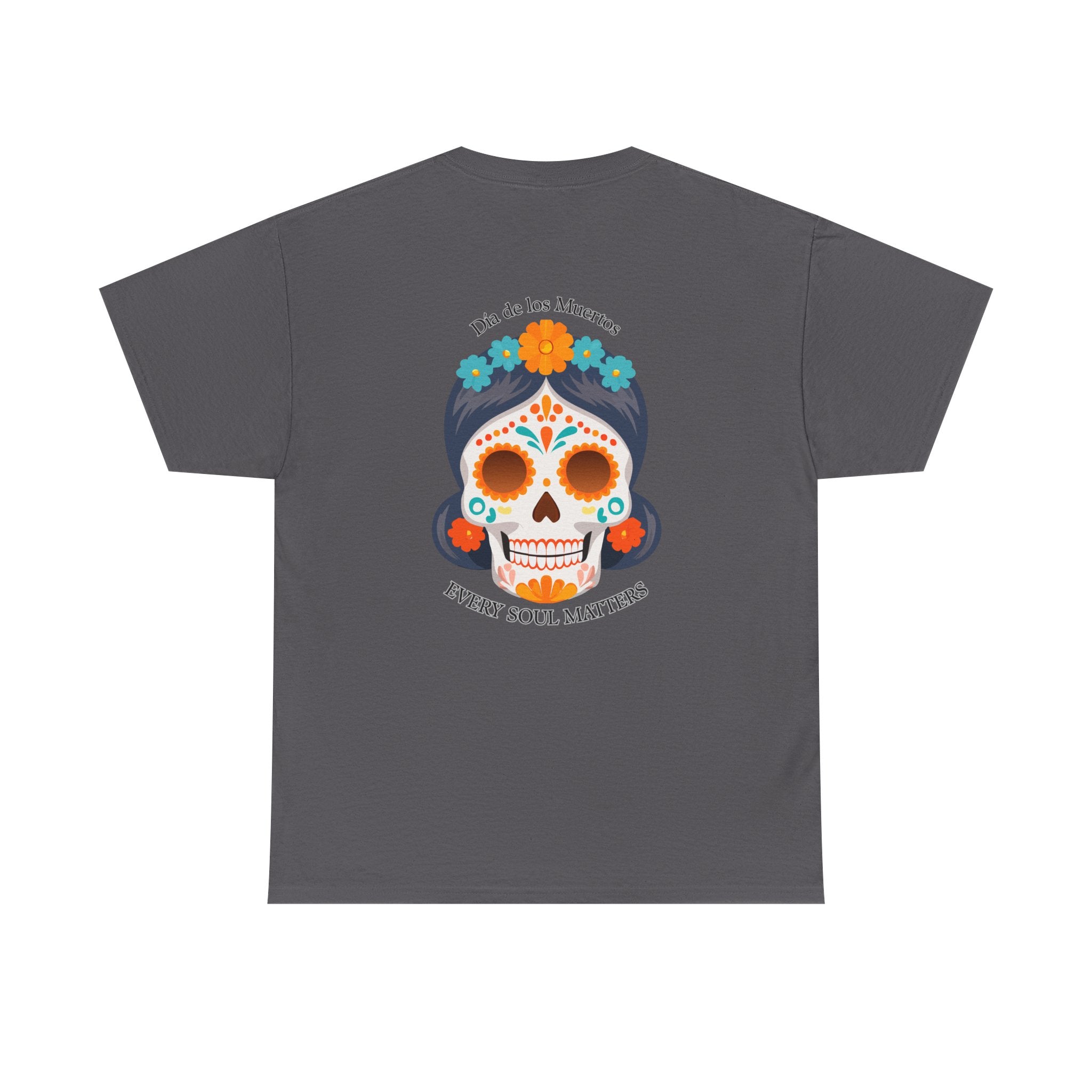 Every Soul Matters Día de los Muertos Mexican Calavera Tee (BACK PRINT ONLY) - Culture Cult