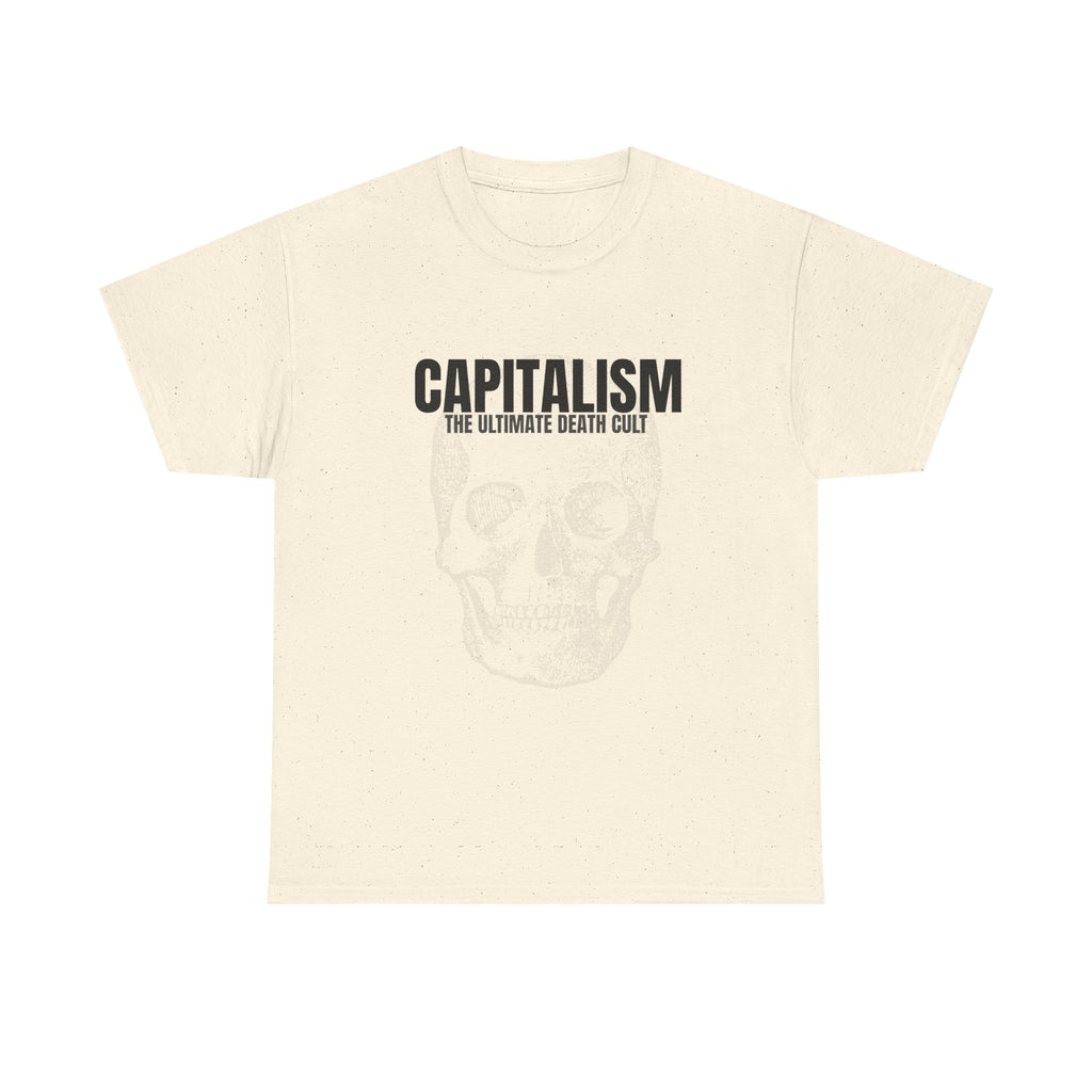 Capitalism: The Ultimate Death Cult Tee - Protest & Peace