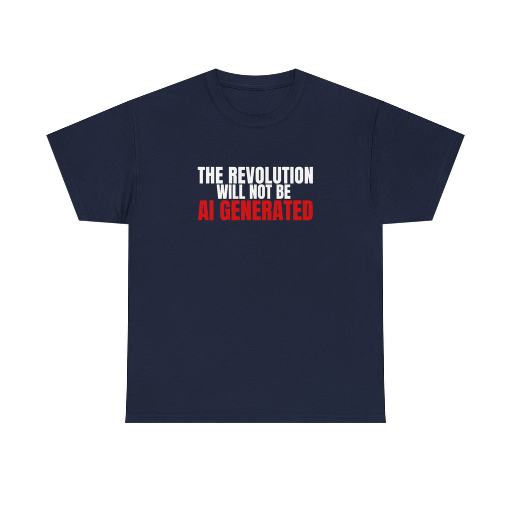 The Revolution Will Not Be AI Generated Gen 1 Tee - Sass & Sarcasm T-Shirt