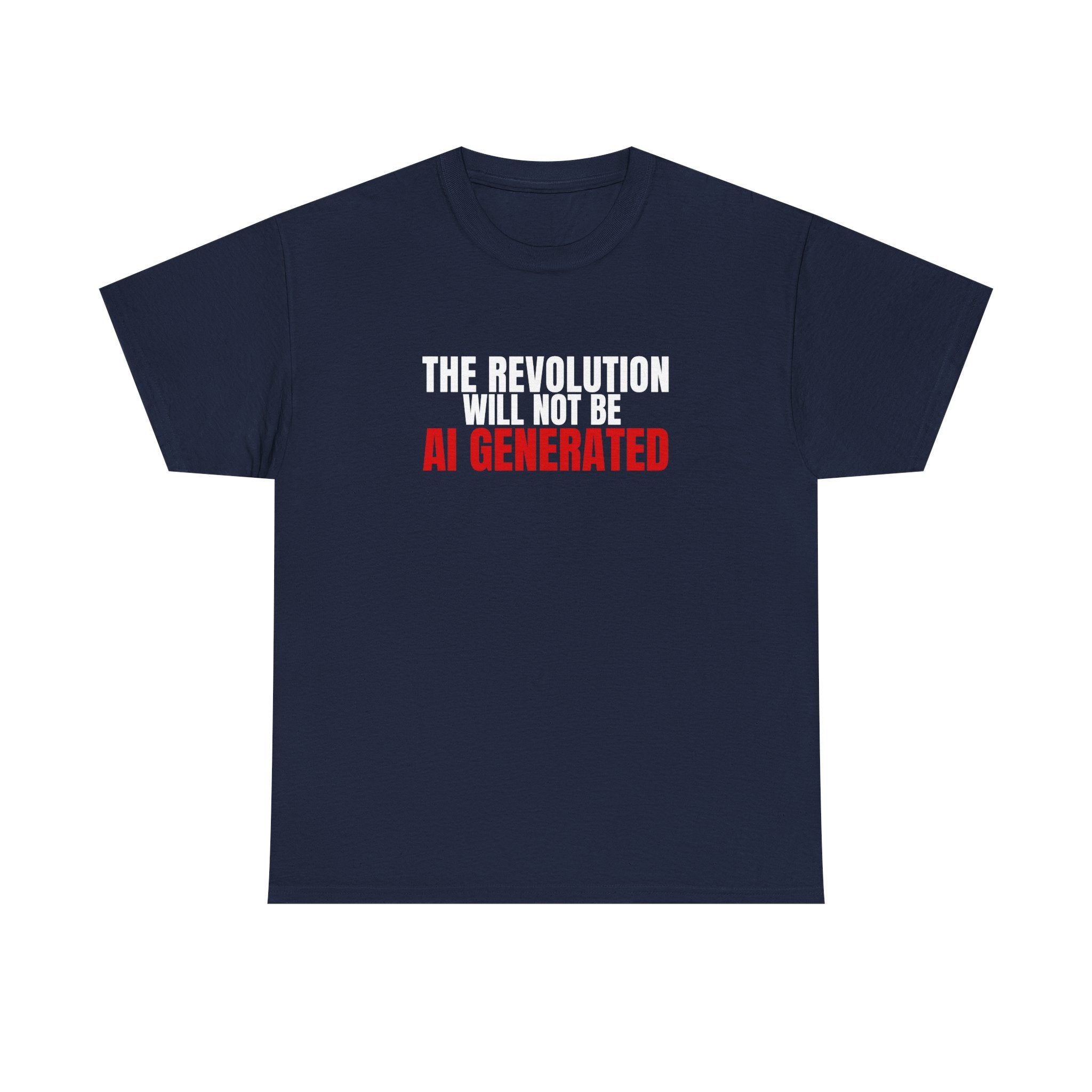 The Revolution Will Not Be AI Generated Gen 1 Tee - Sass & Sarcasm T-Shirt