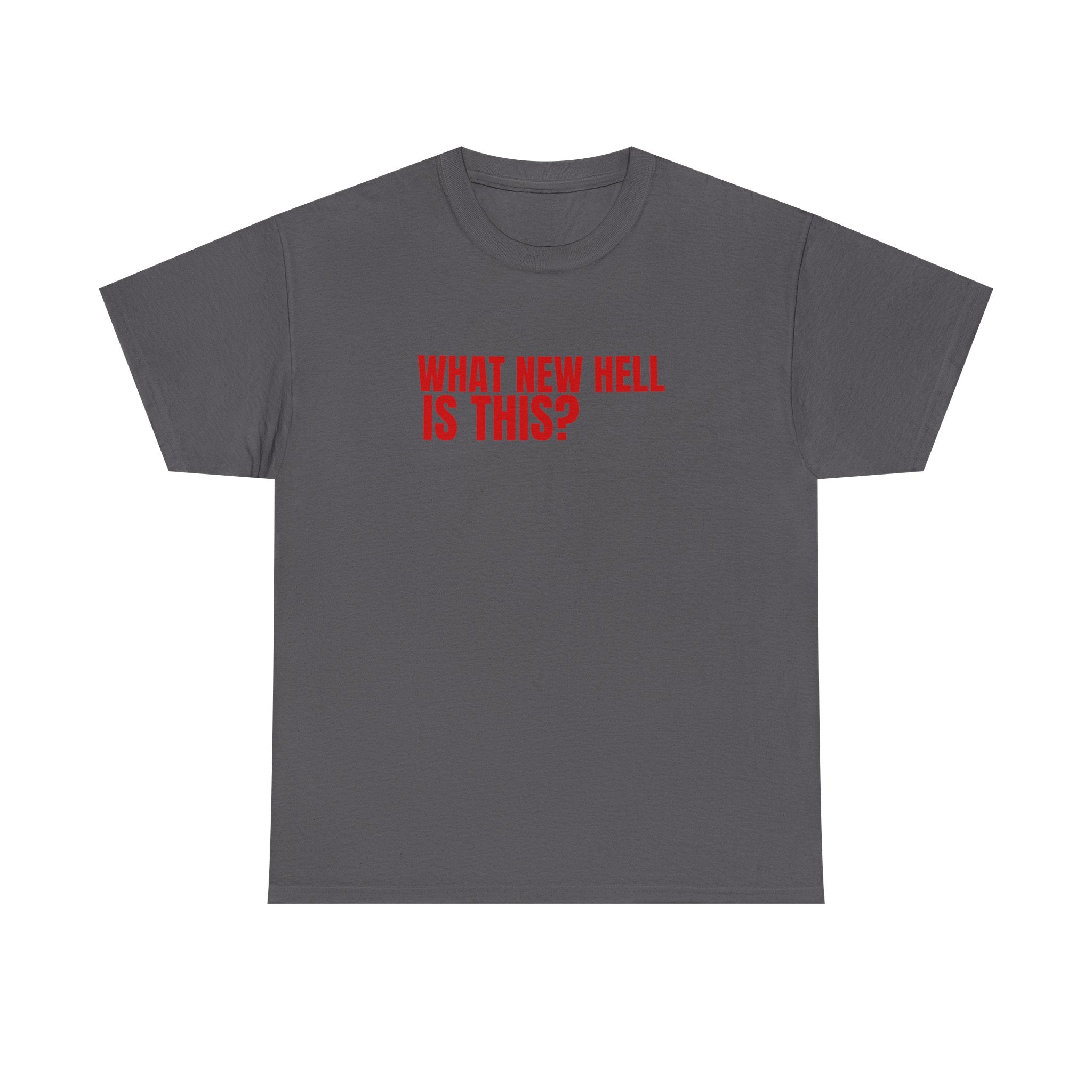 What New Hell Is This? T-Shirt — Sass & Sarcasm