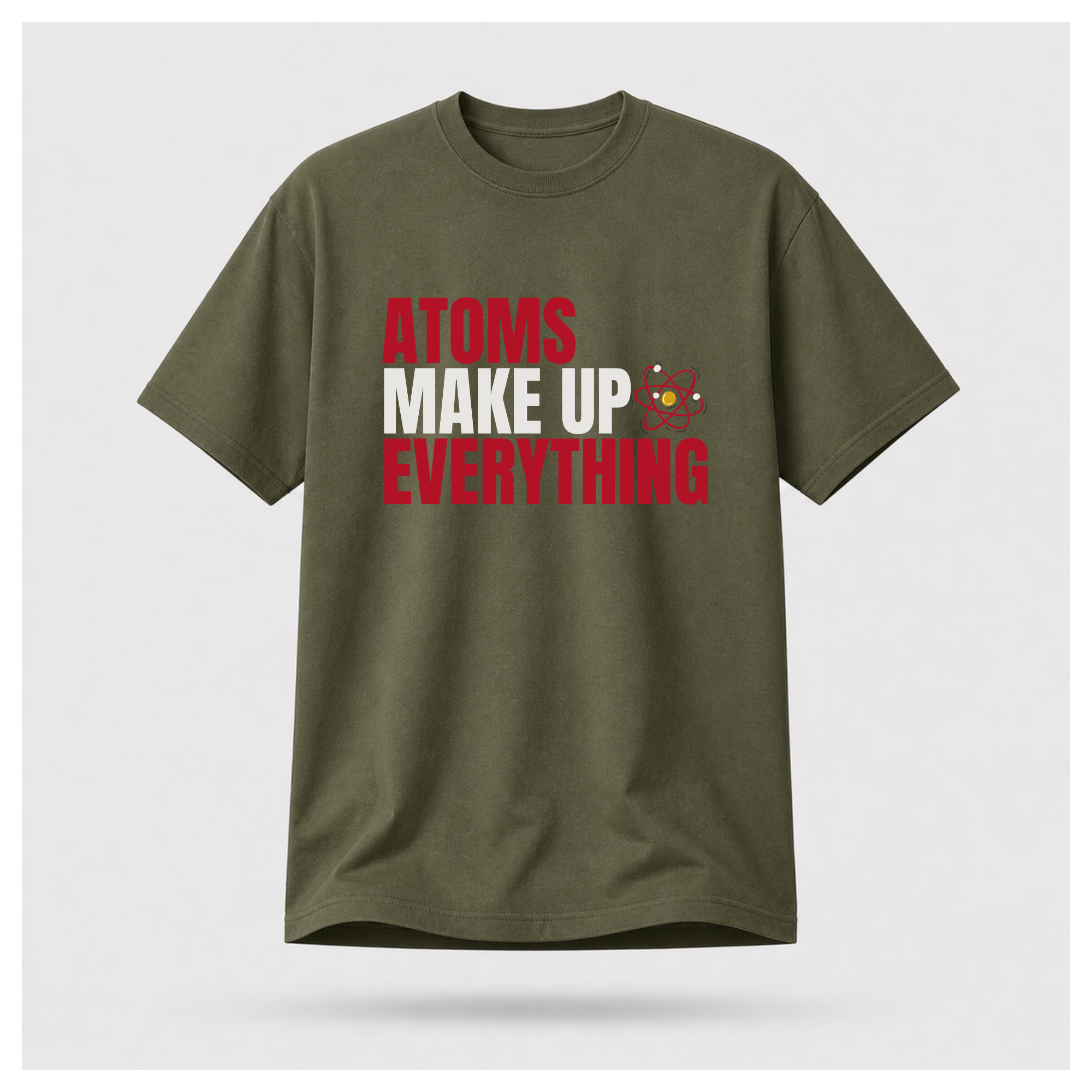 Atoms Make Up Everything Science Tee — Work Wear | Sass & Sarcasm