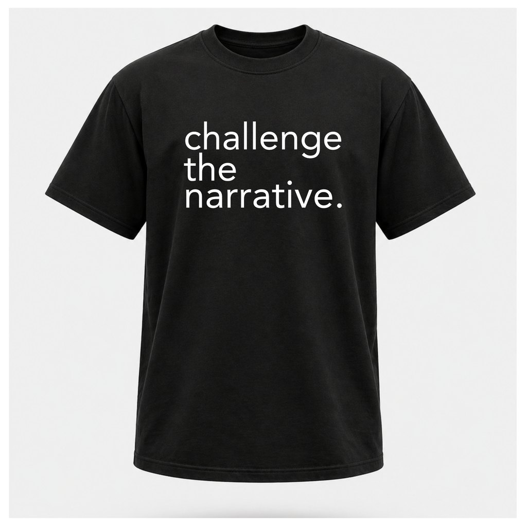 Challenge the Narrative (White Print) Tee - Protest & Peace