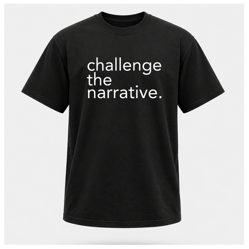 Challenge the Narrative (White Print) Tee - Protest & Peace