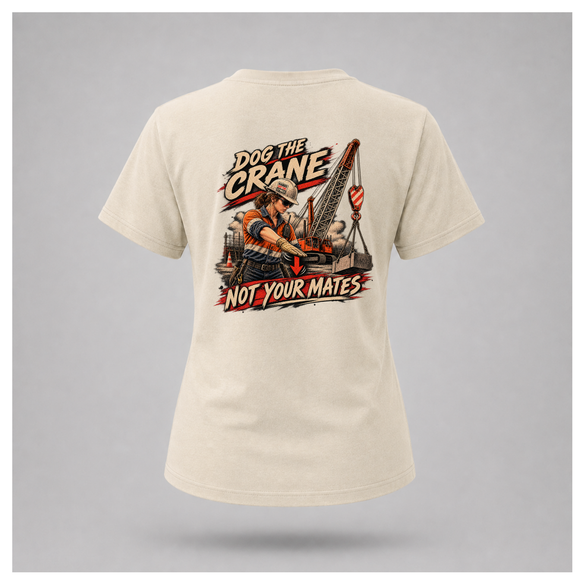 Female form floating sand Dog the Crane Not Your Mates T-shirt, back view, featuring a female dogman signalling a crane and Hands Off the CFMEU hard-hat sticker, by RIOTTEES.
