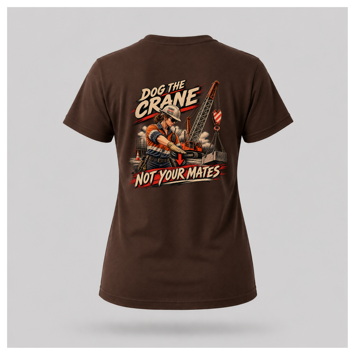 Female form floating chocolate brown Dog the Crane Not Your Mates T-shirt, back view, featuring a female dogman signalling a crane and Hands Off the CFMEU hard-hat sticker, by RIOTTEES.