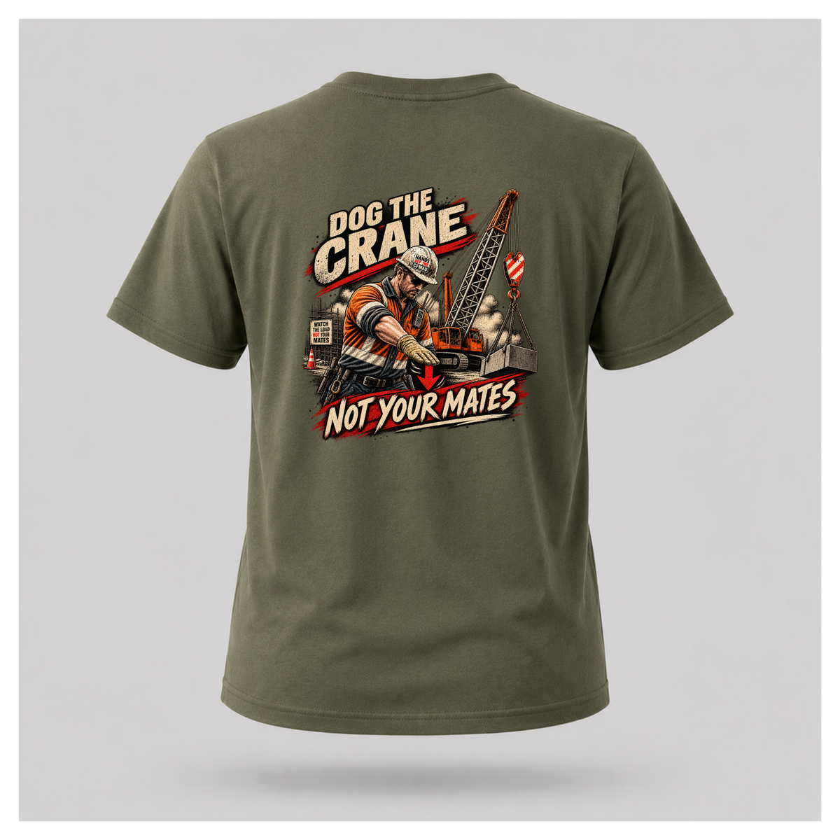 Military green floating men's T-shirt, back view, with large Dog the Crane Not Your Mates construction graphic featuring a dogman, crane and suspended load, by RIOTTEES.