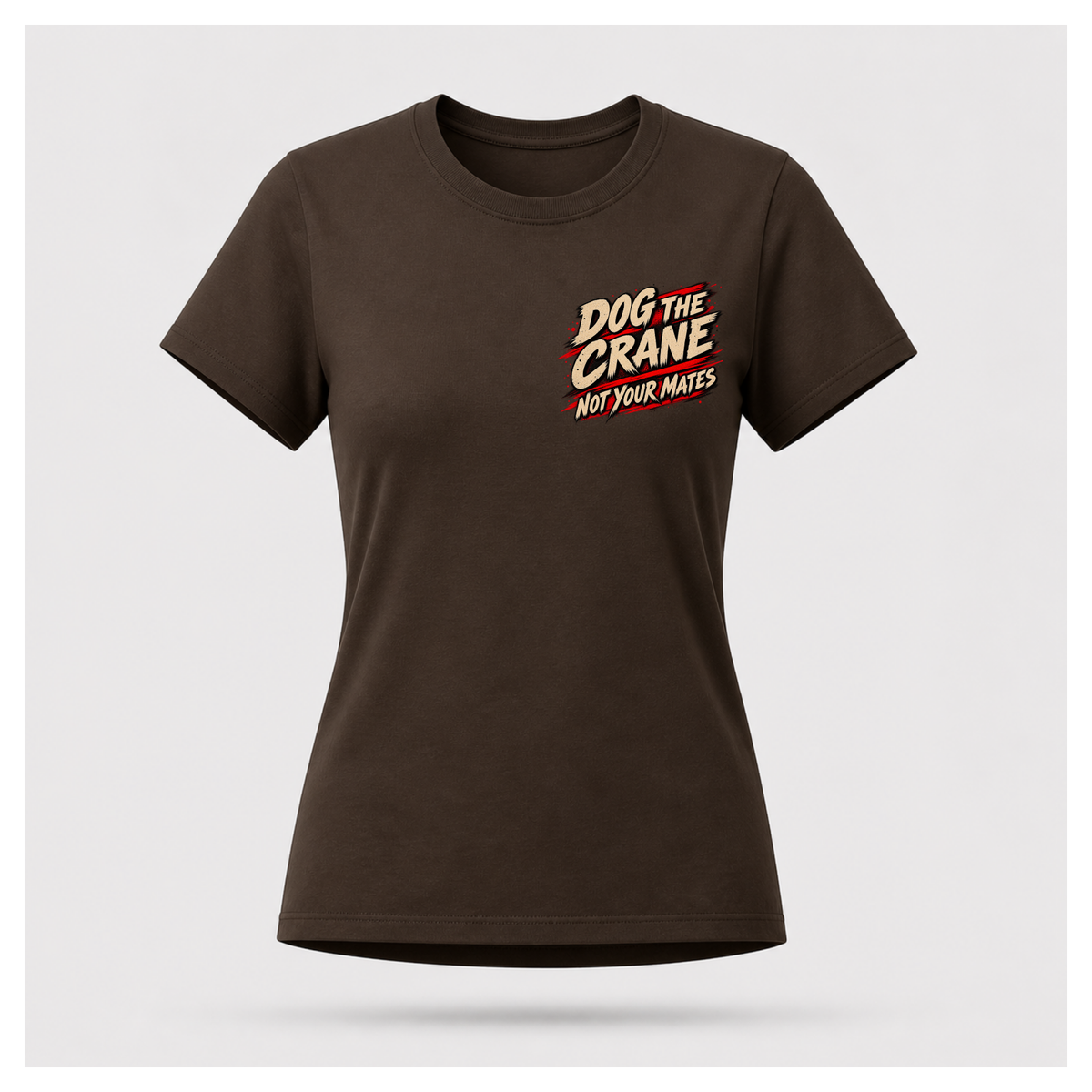 Female form floating chocolate brown Dog the Crane Not Your Mates T-shirt, front view, featuring the smaller distressed text design on the chest, by RIOTTEES.