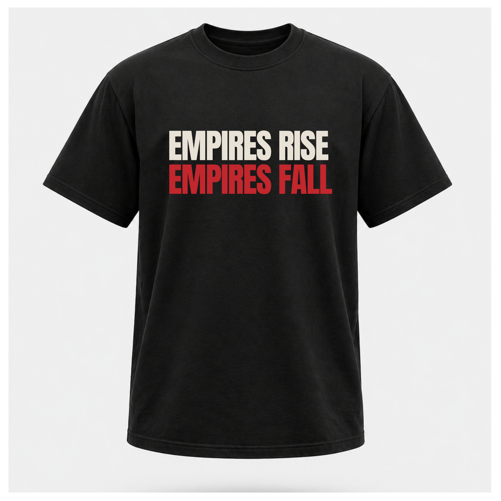All Empires Rise and Fall Tee - Politics & Power
