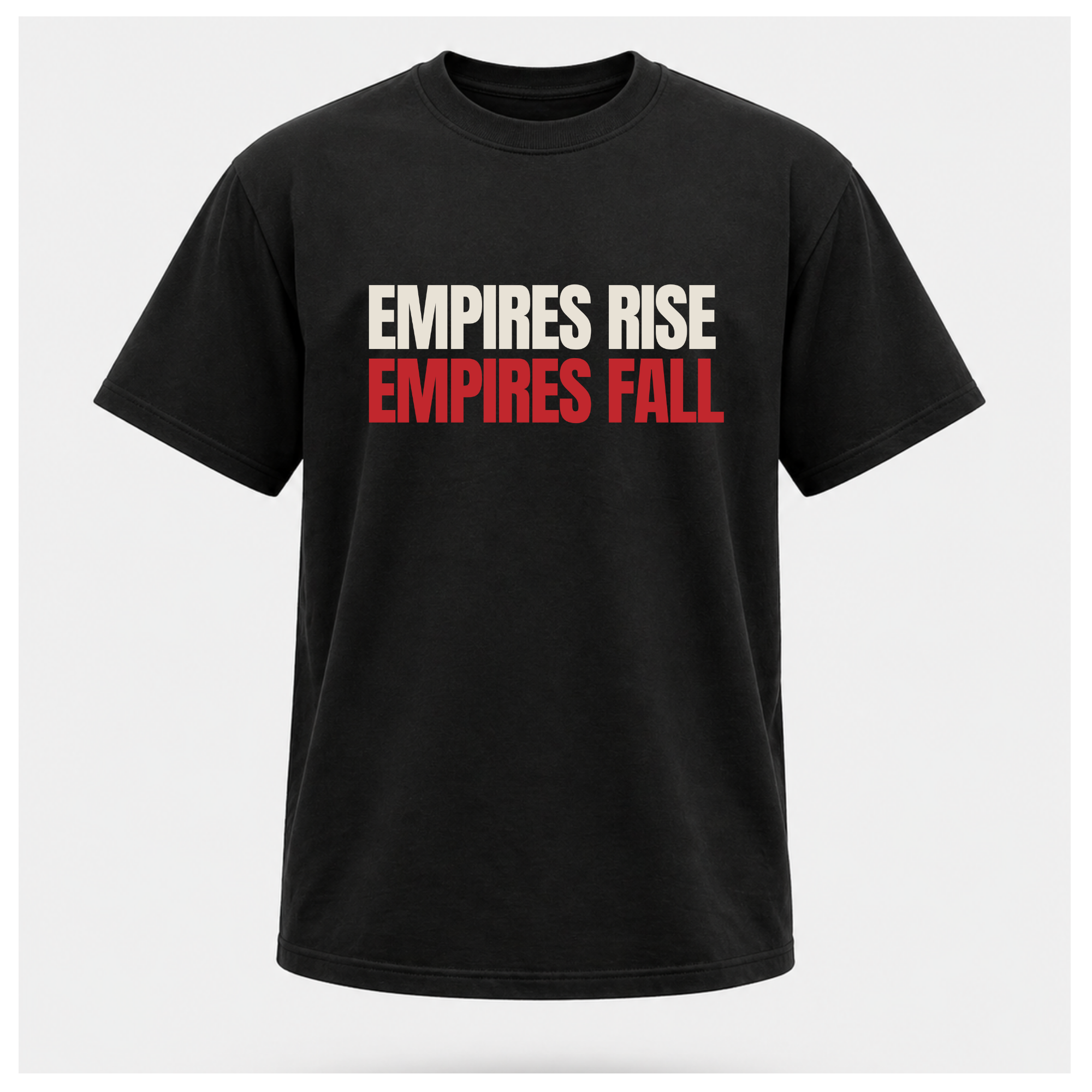 All Empires Rise and Fall Tee - Politics & Power