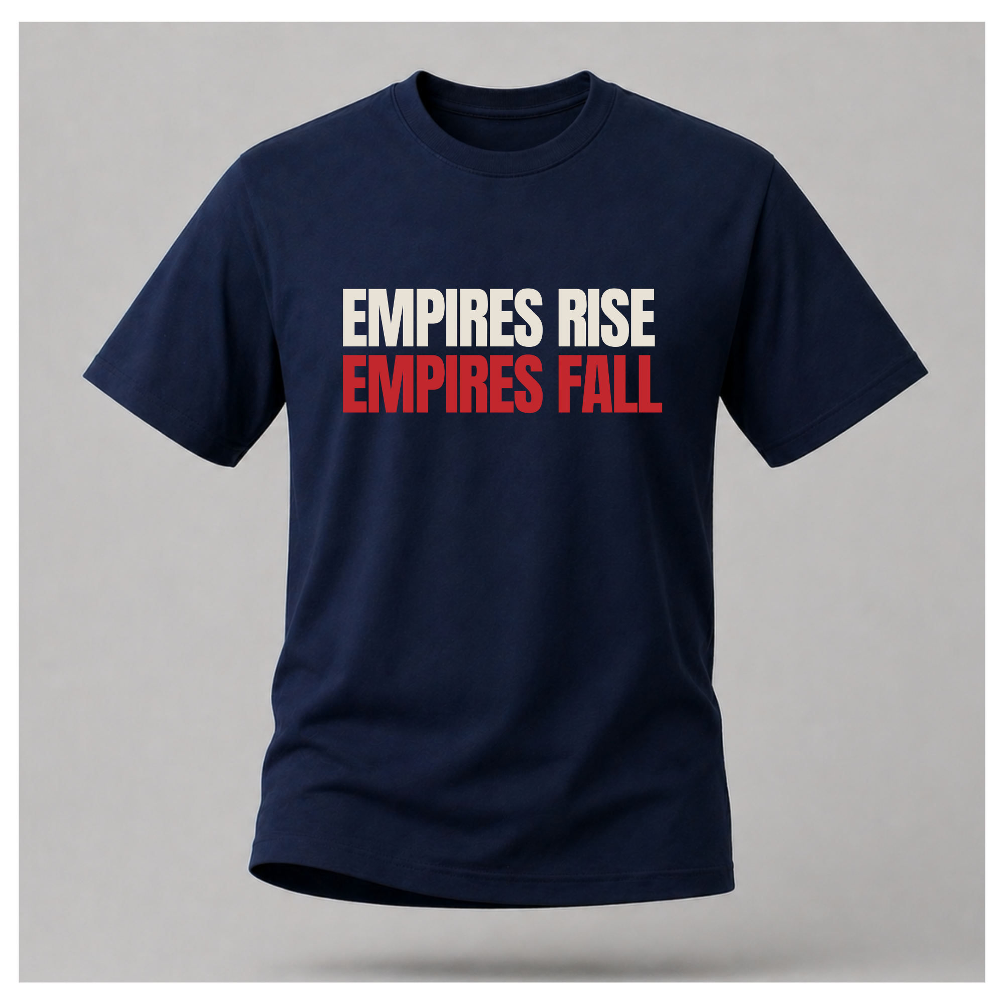 All Empires Rise and Fall Tee - Politics & Power