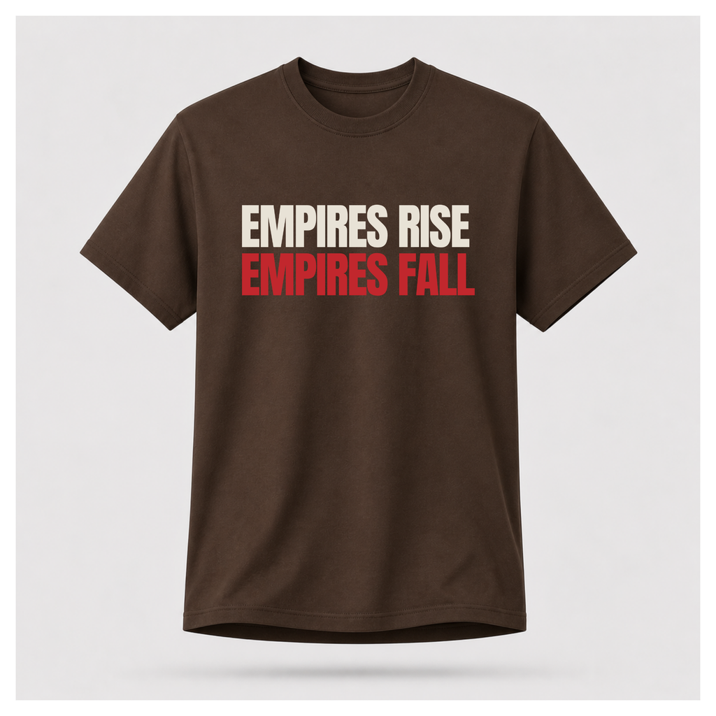 All Empires Rise and Fall Tee - Politics & Power
