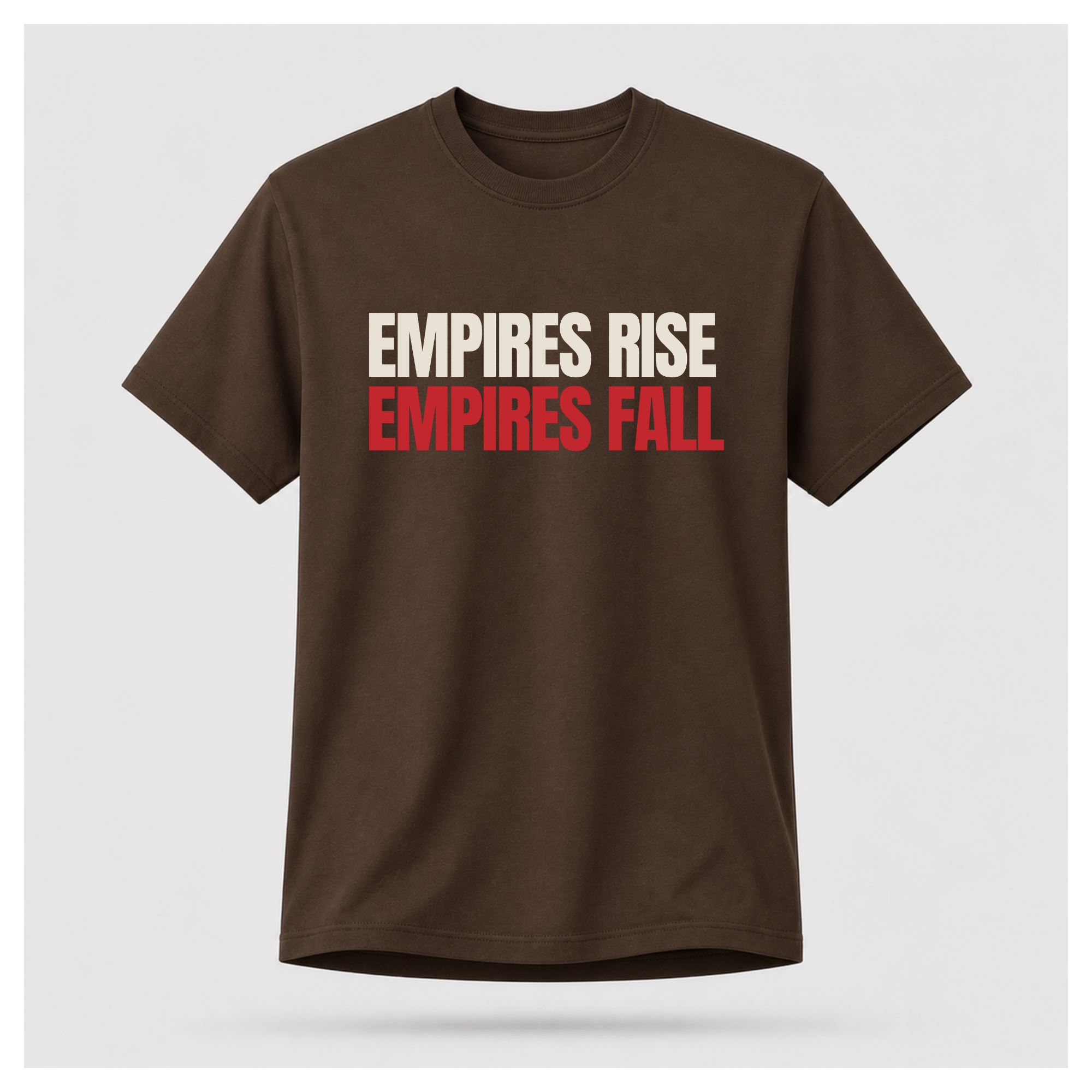 All Empires Rise and Fall Tee - Politics & Power