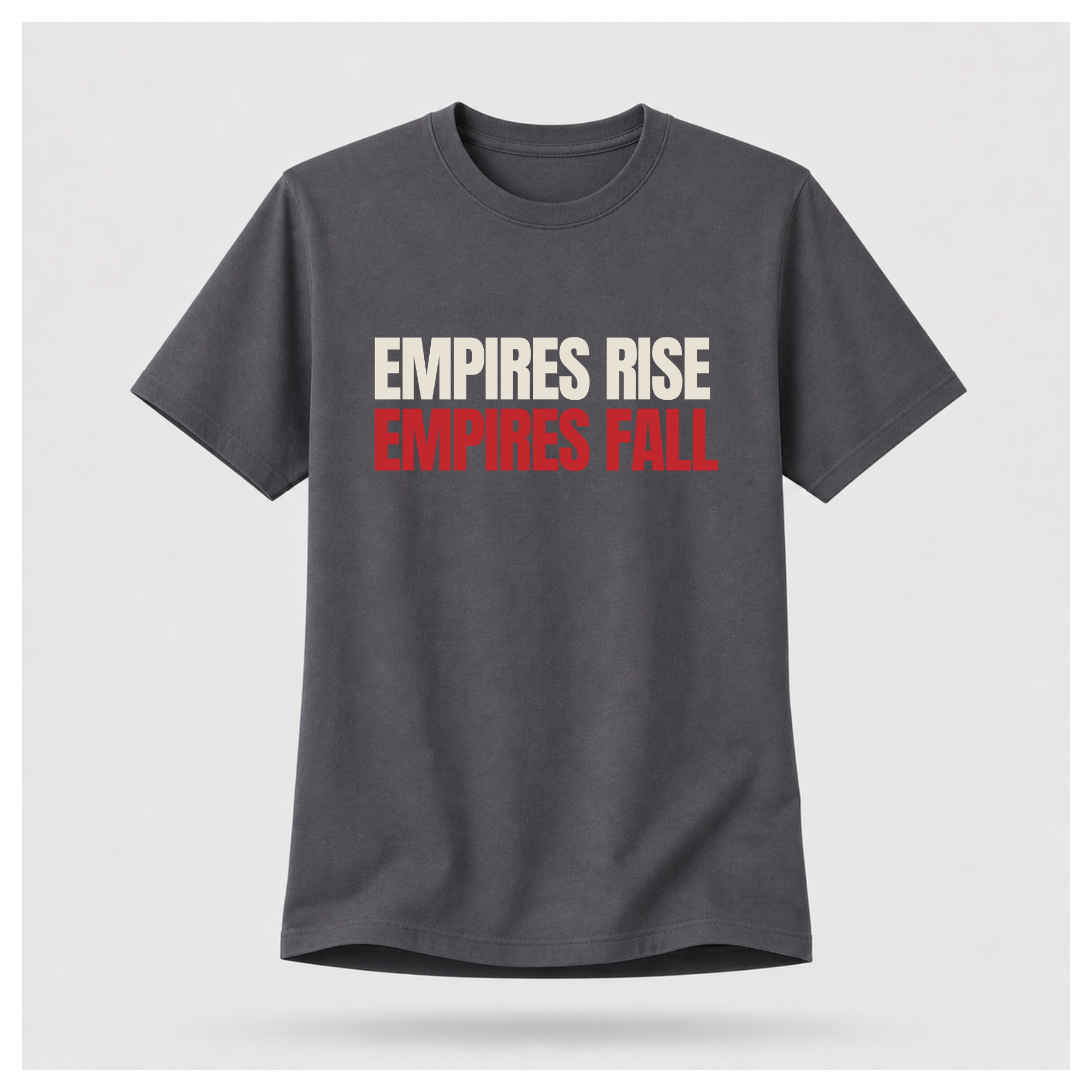 All Empires Rise and Fall Tee - Politics & Power