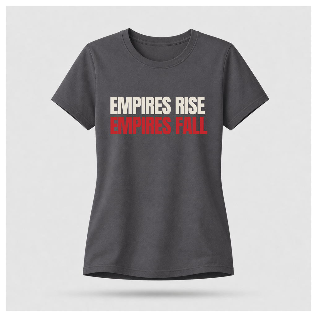 All Empires Rise and Fall Tee - Politics & Power