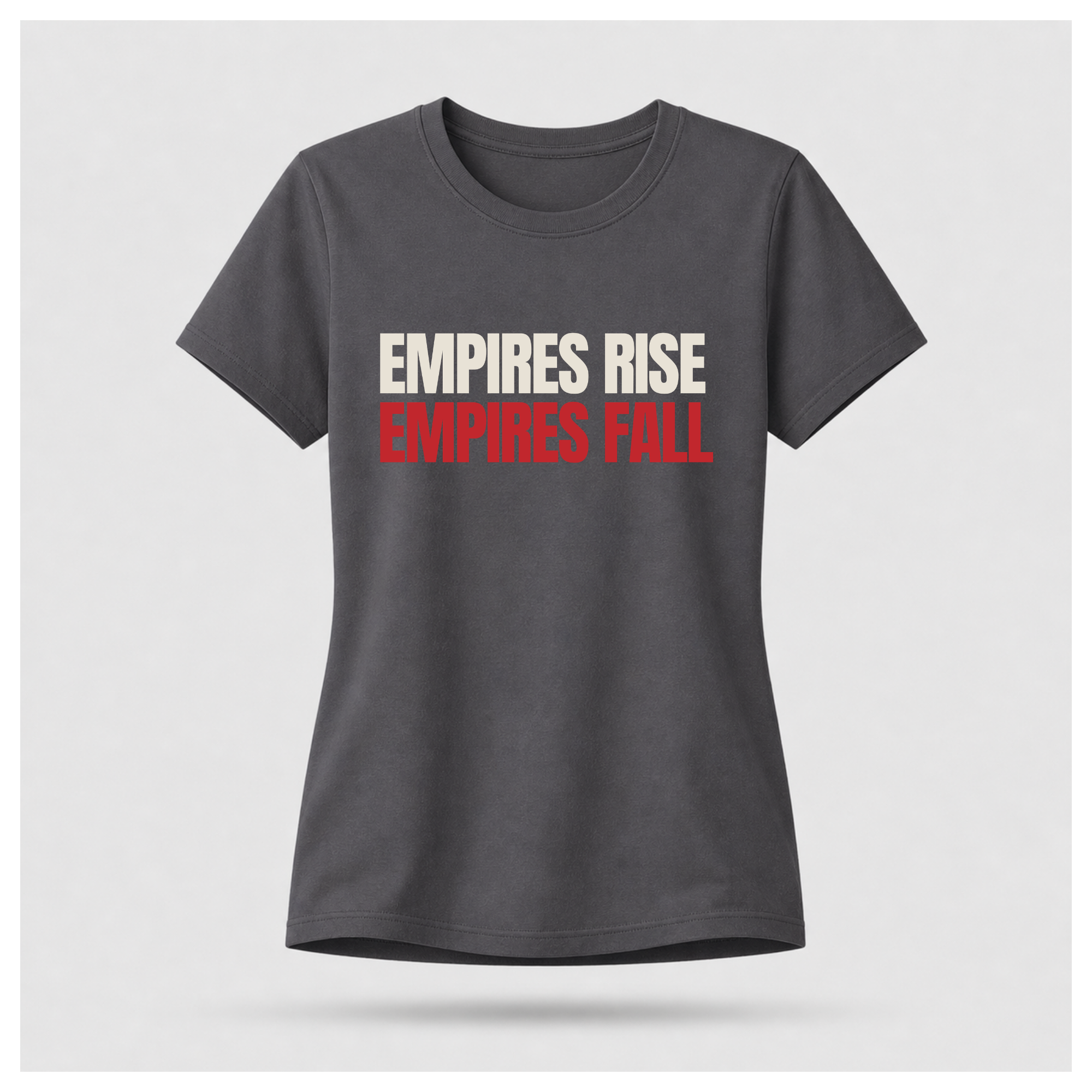 All Empires Rise and Fall Tee - Politics & Power