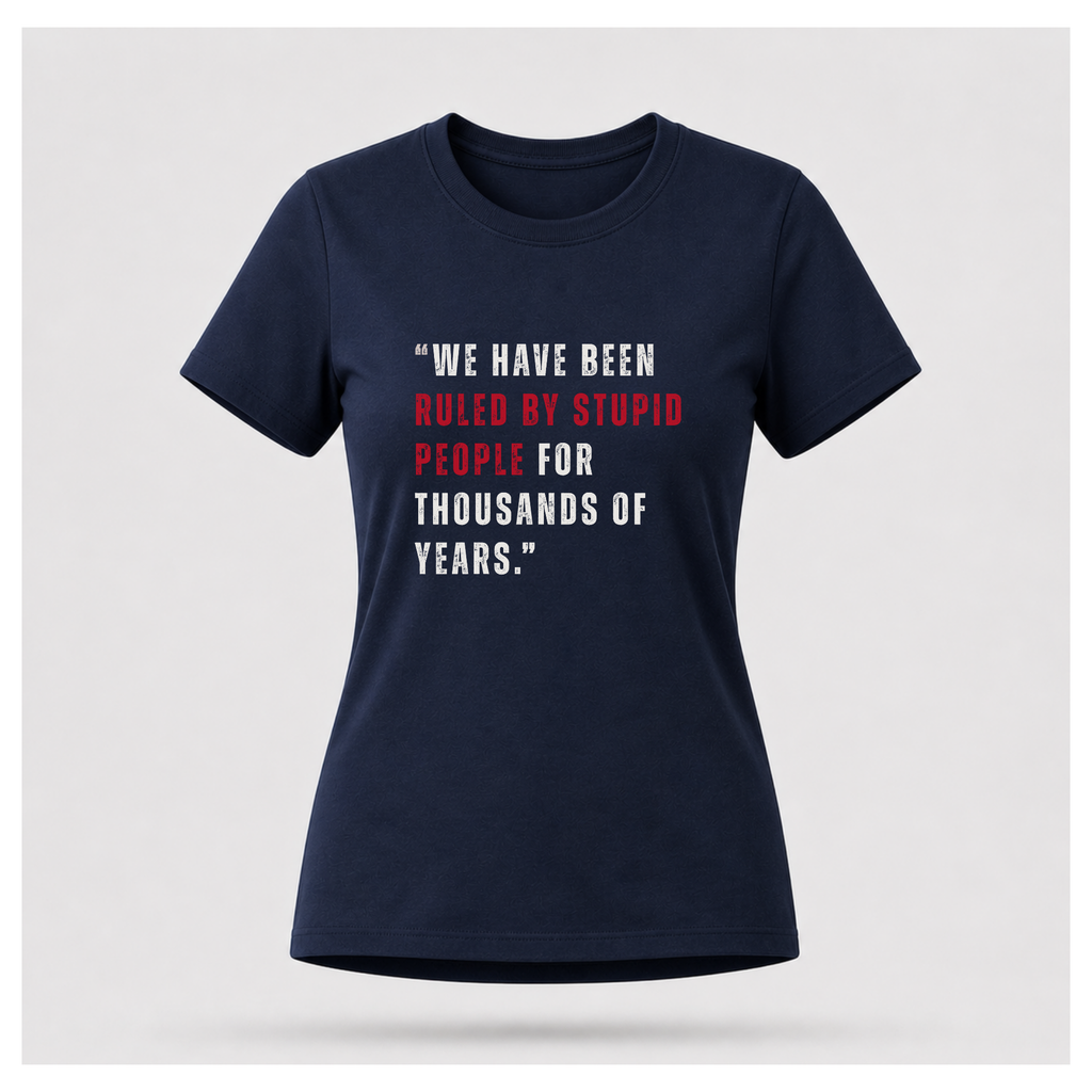 Ruled By Stupid People Tee — Work Wear | Quote Cult | Sass & Sarcasm | Politics & Power