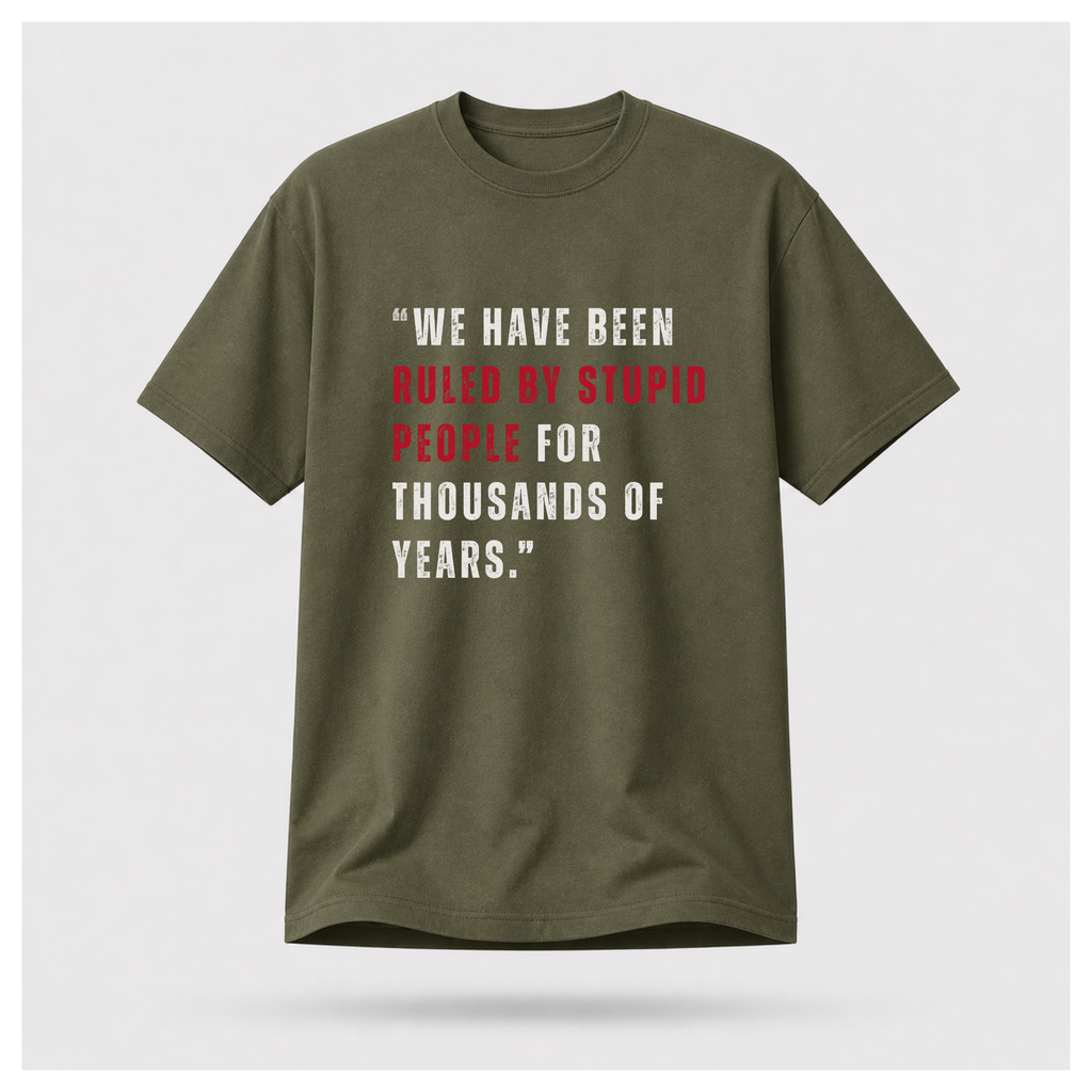 Ruled By Stupid People Tee — Work Wear | Quote Cult | Sass & Sarcasm | Politics & Power