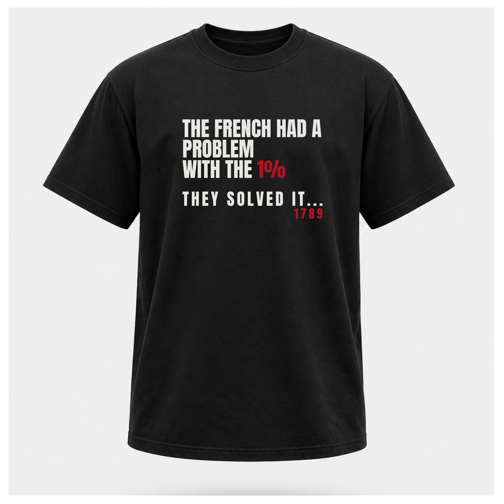 The French Solved The 1% Problem Tee — Sass & Sarcasm | Politics & Power