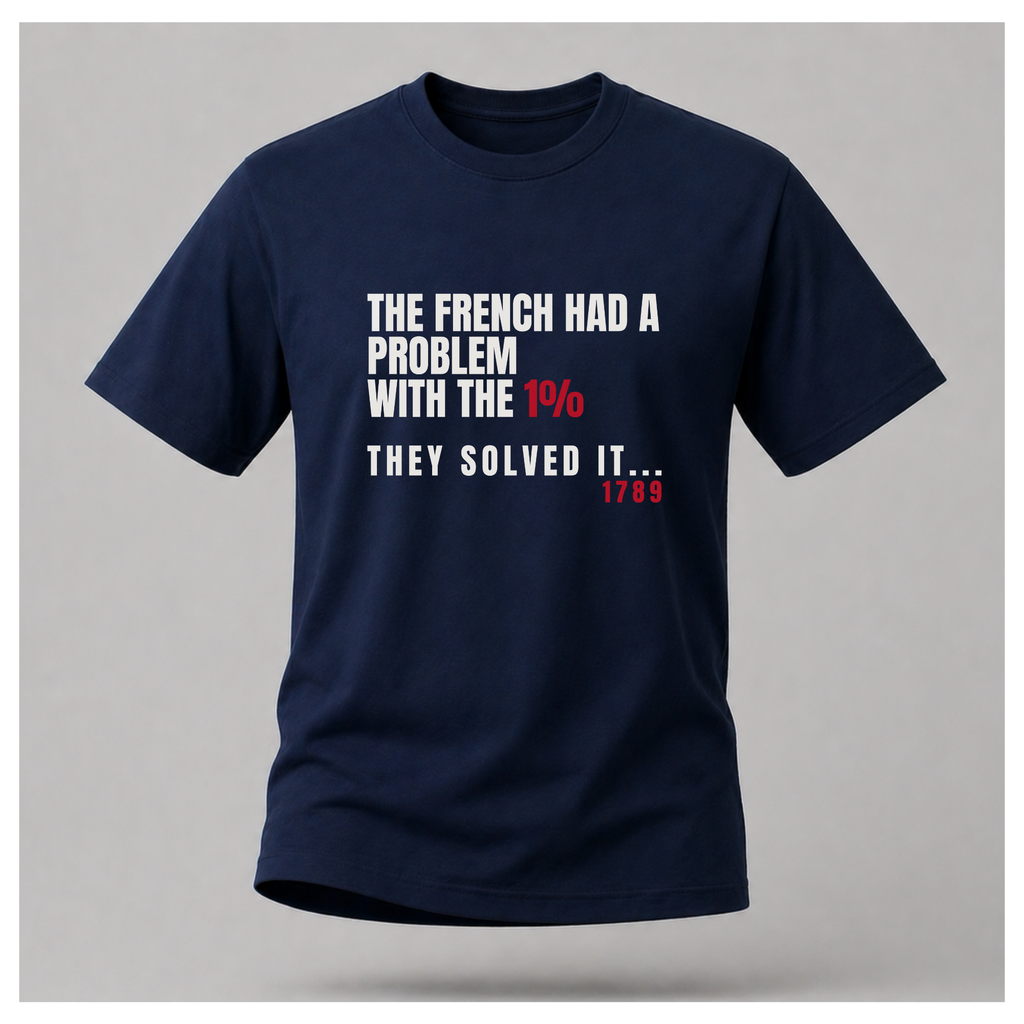 The French Solved The 1% Problem Tee — Sass & Sarcasm | Politics & Power
