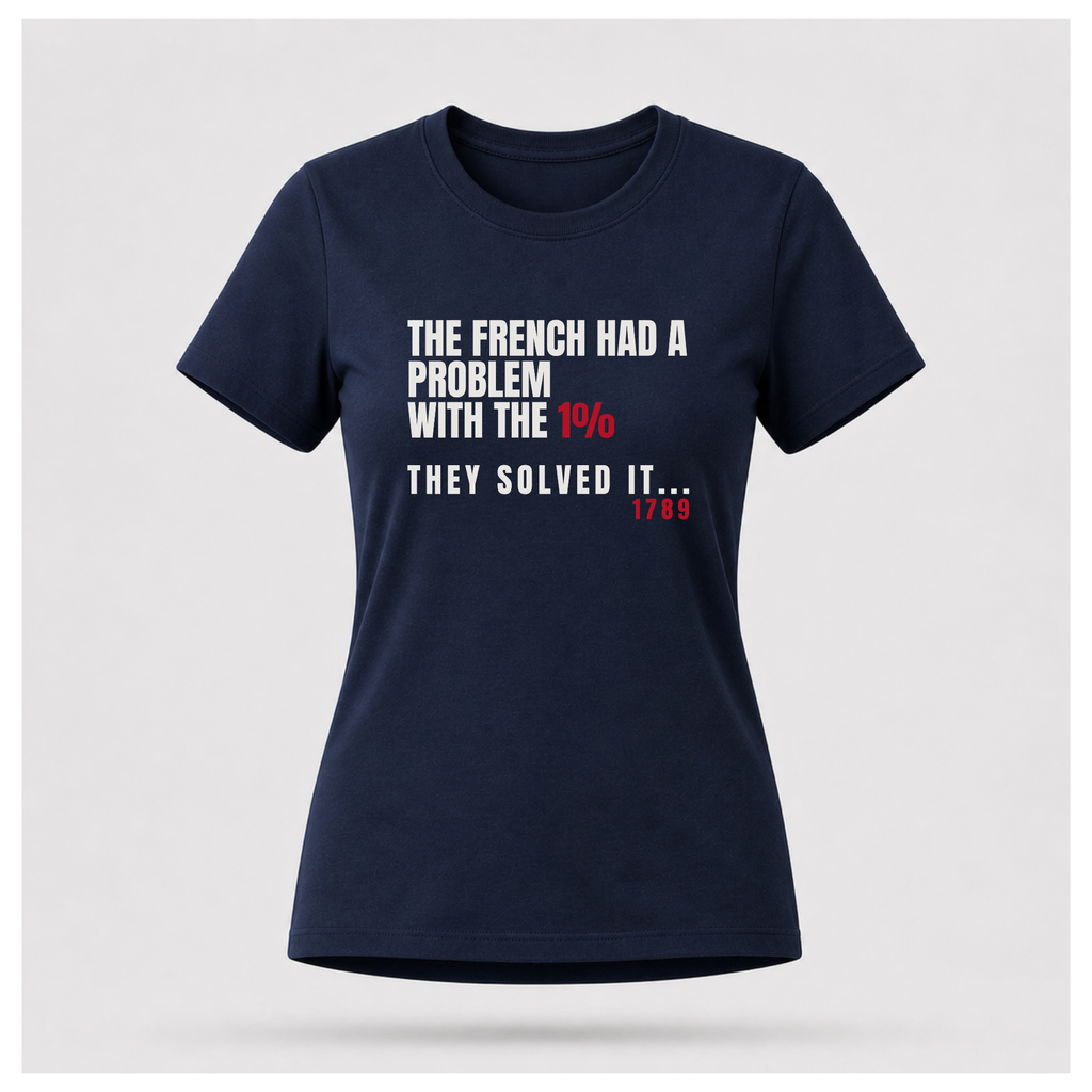 The French Solved The 1% Problem Tee — Sass & Sarcasm | Politics & Power