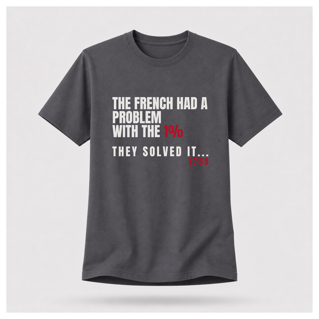 The French Solved The 1% Problem Tee — Sass & Sarcasm | Politics & Power