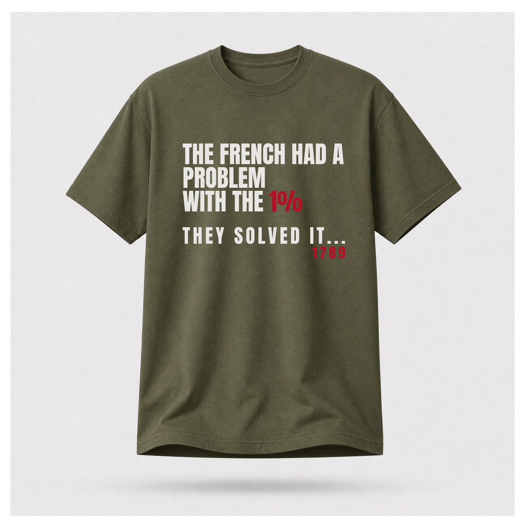 The French Solved The 1% Problem Tee — Sass & Sarcasm | Politics & Power