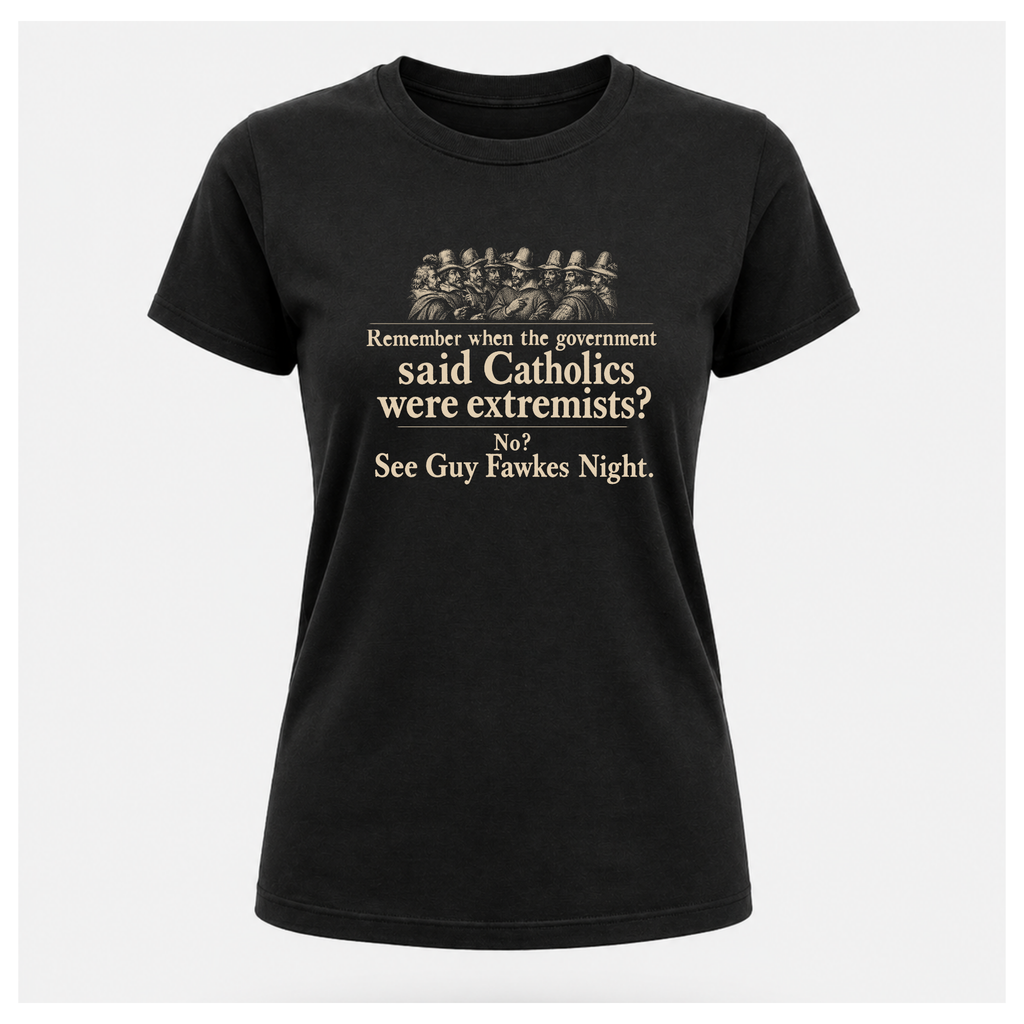 Black Guy Fawkes t-shirt by RIOTTEES shown on a female floating form, printed with a cream vintage engraving of the Gunpowder Plot conspirators and the words "Remember when the government said Catholics were extremists? No? See Guy Fawkes Night."