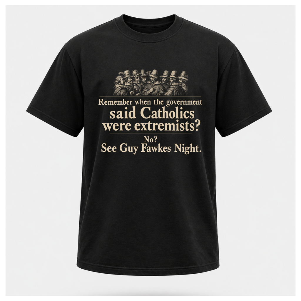Black Guy Fawkes t-shirt by RIOTTEES shown on a male floating form, printed with a cream vintage engraving of the Gunpowder Plot conspirators and the words "Remember when the government said Catholics were extremists? No? See Guy Fawkes Night."