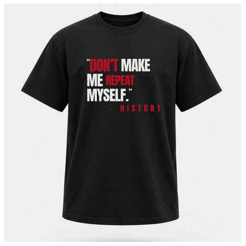 "Don't Make Me Repeat Myself" Tee — Sass & Sarcasm | Politics & Power