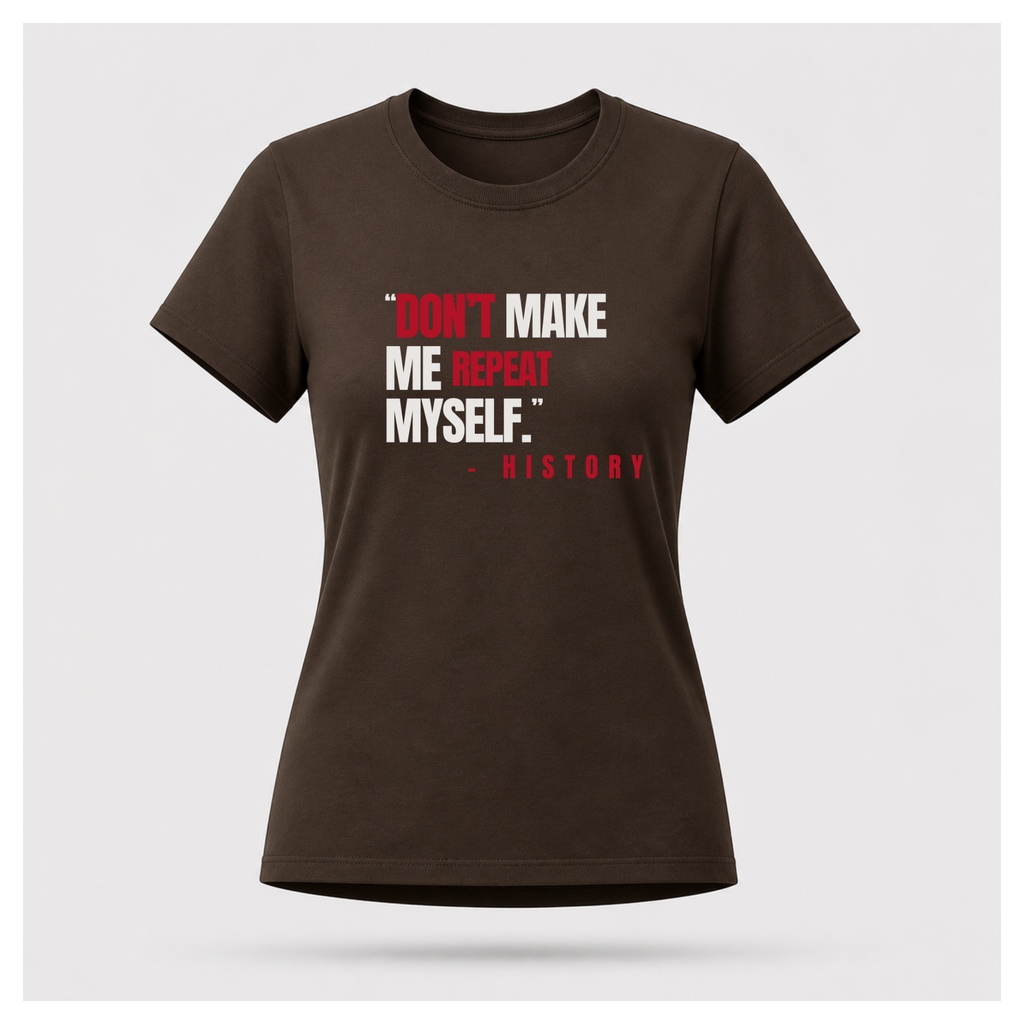 "Don't Make Me Repeat Myself" Tee — Sass & Sarcasm | Politics & Power