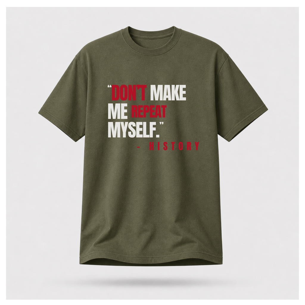 "Don't Make Me Repeat Myself" Tee — Sass & Sarcasm | Politics & Power
