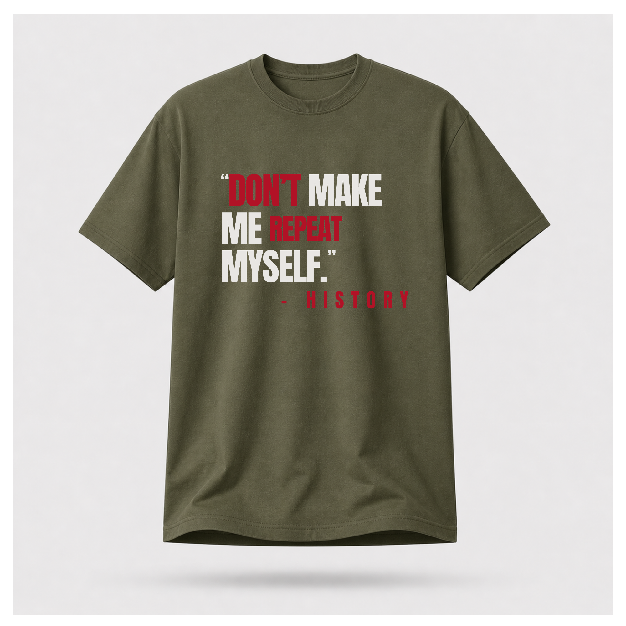 "Don't Make Me Repeat Myself" Tee — Sass & Sarcasm | Politics & Power