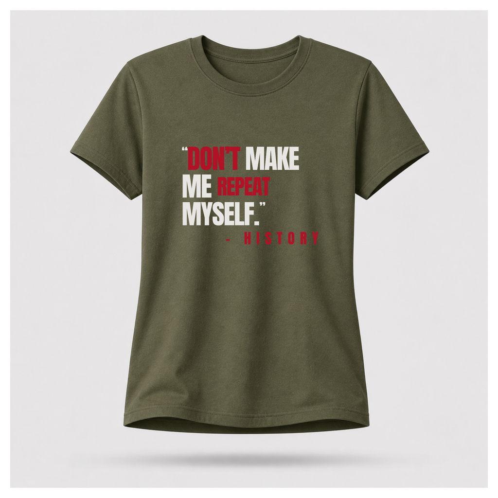 "Don't Make Me Repeat Myself" Tee — Sass & Sarcasm | Politics & Power