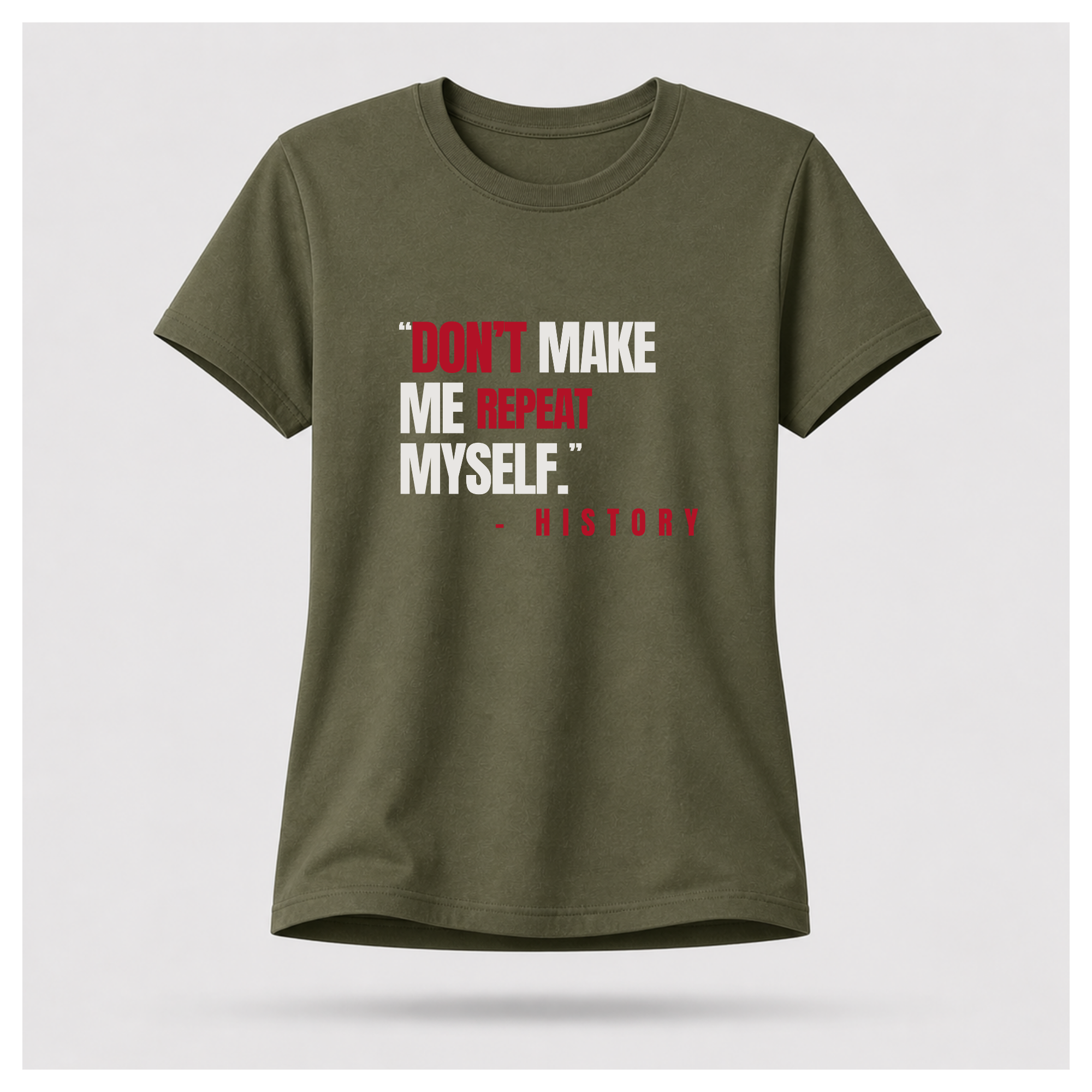 "Don't Make Me Repeat Myself" Tee — Sass & Sarcasm | Politics & Power