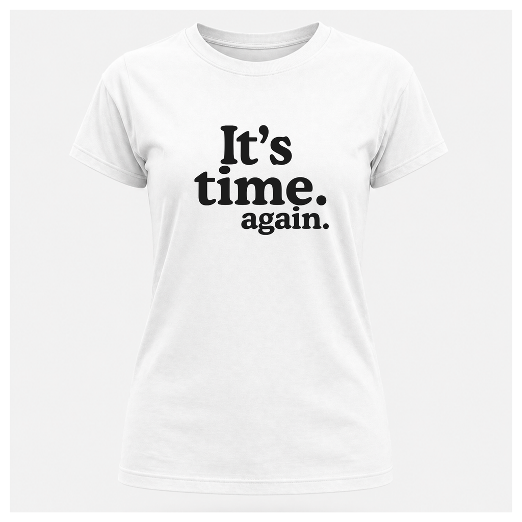 It's Time. Again. Tee – Politics & Power