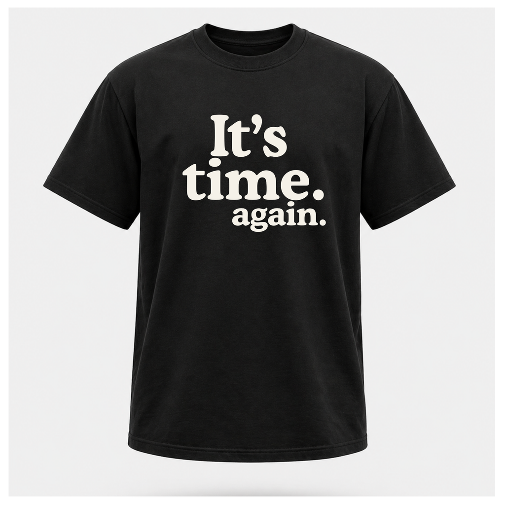 It's time. again. Tee (Off White Print) – Politics & Power