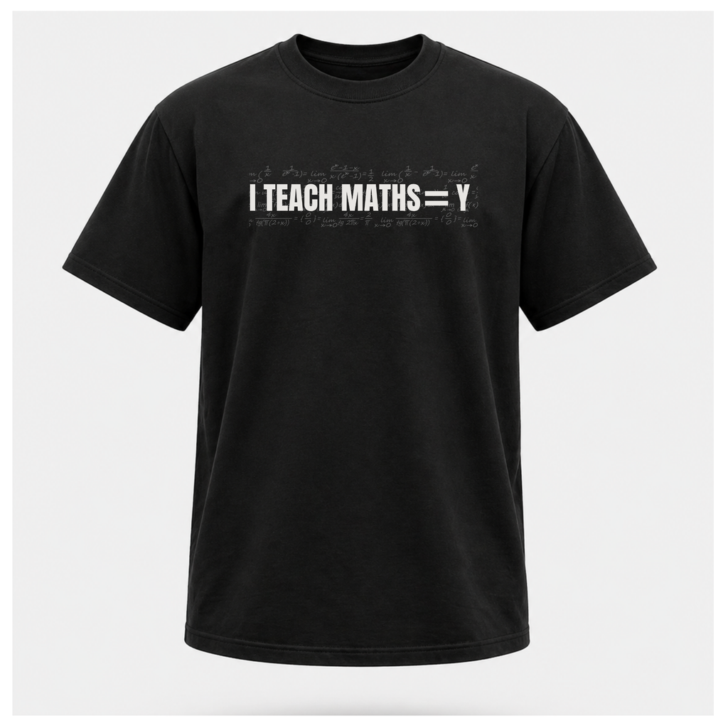 I Teach Maths = Y Tee — Work Wear | Sass & Sarcasm