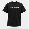I Teach Maths = Y Tee — Work Wear | Sass & Sarcasm