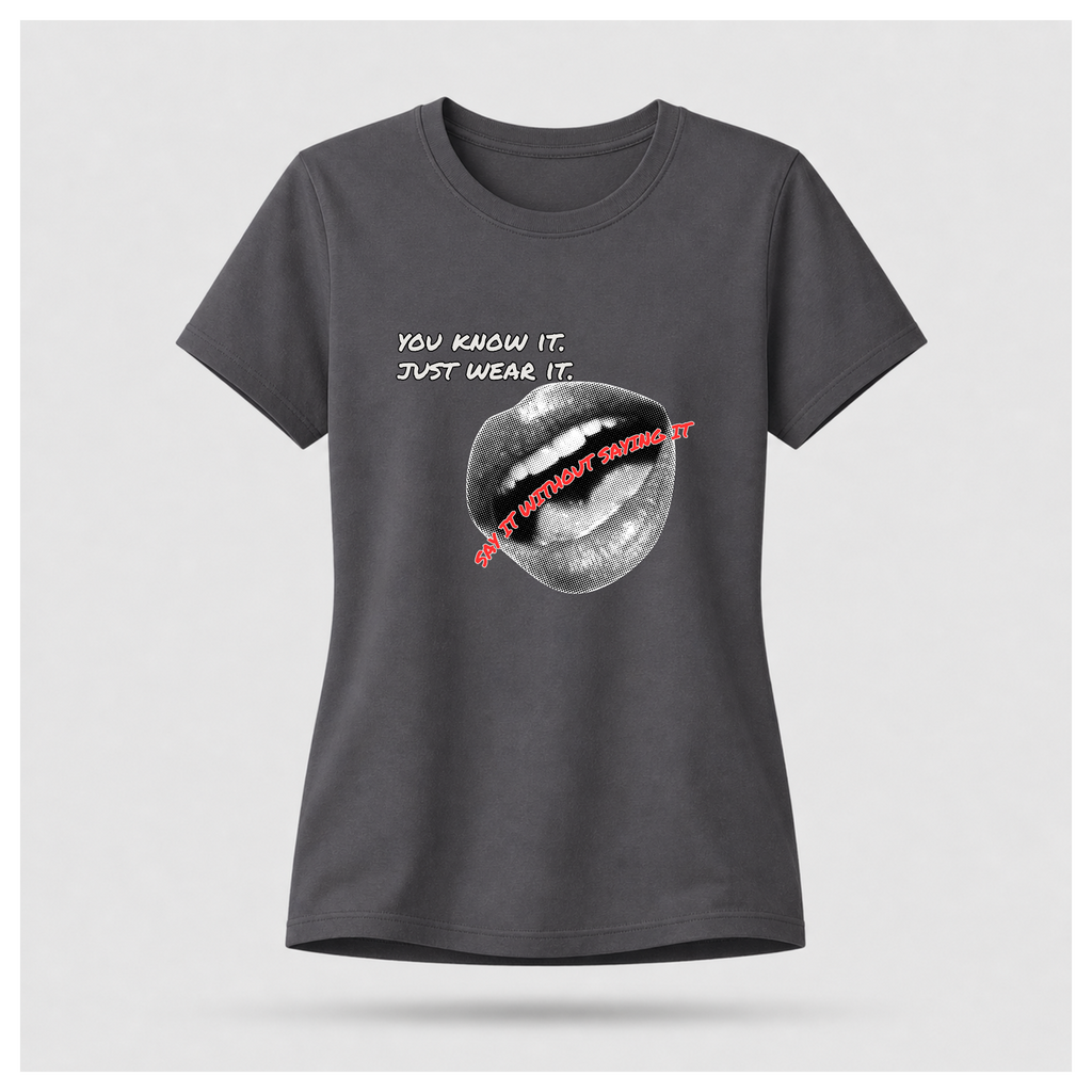 Say It Without Saying It Tee — Quote Cult