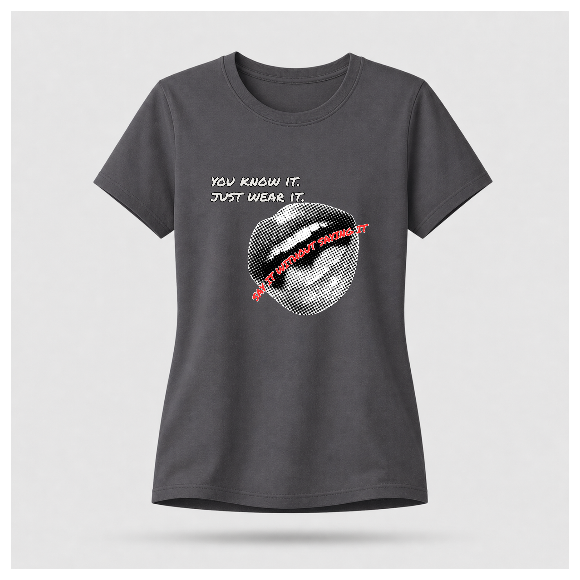 Say It Without Saying It Tee — Quote Cult