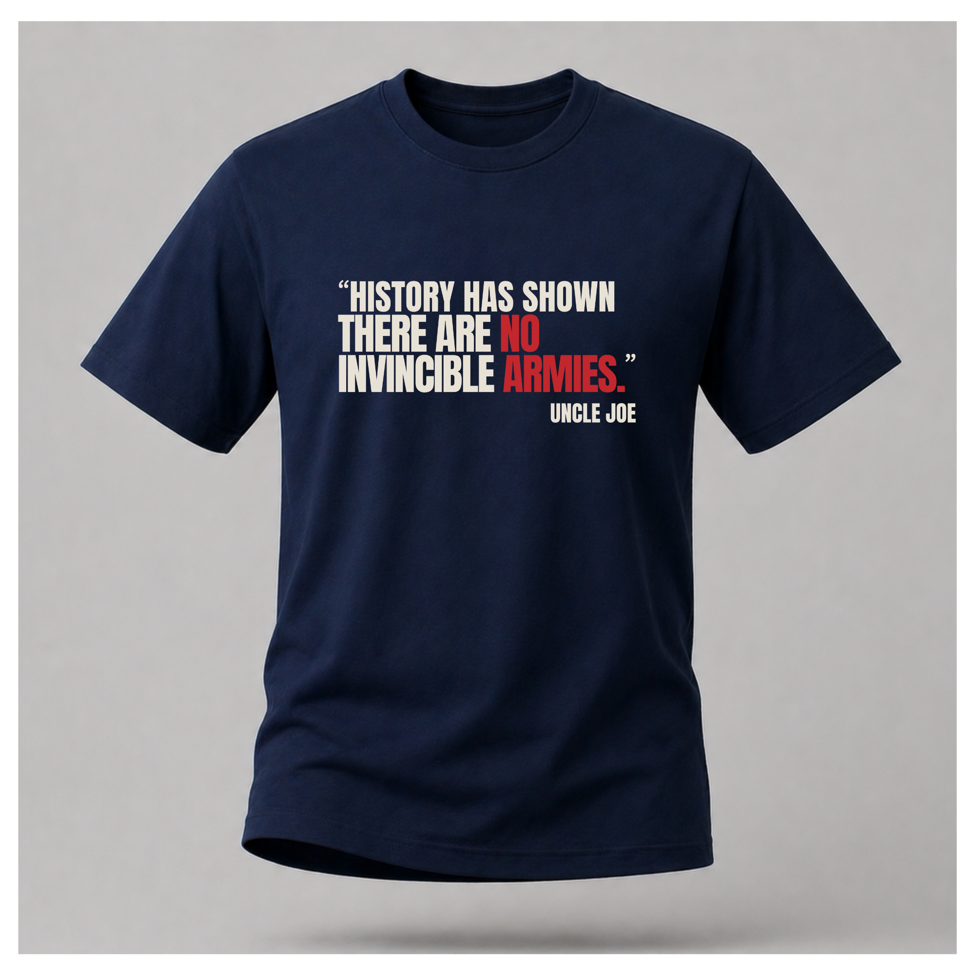 "There Are No Invincible Armies" Uncle Joe Quote Tee – Quote Cult