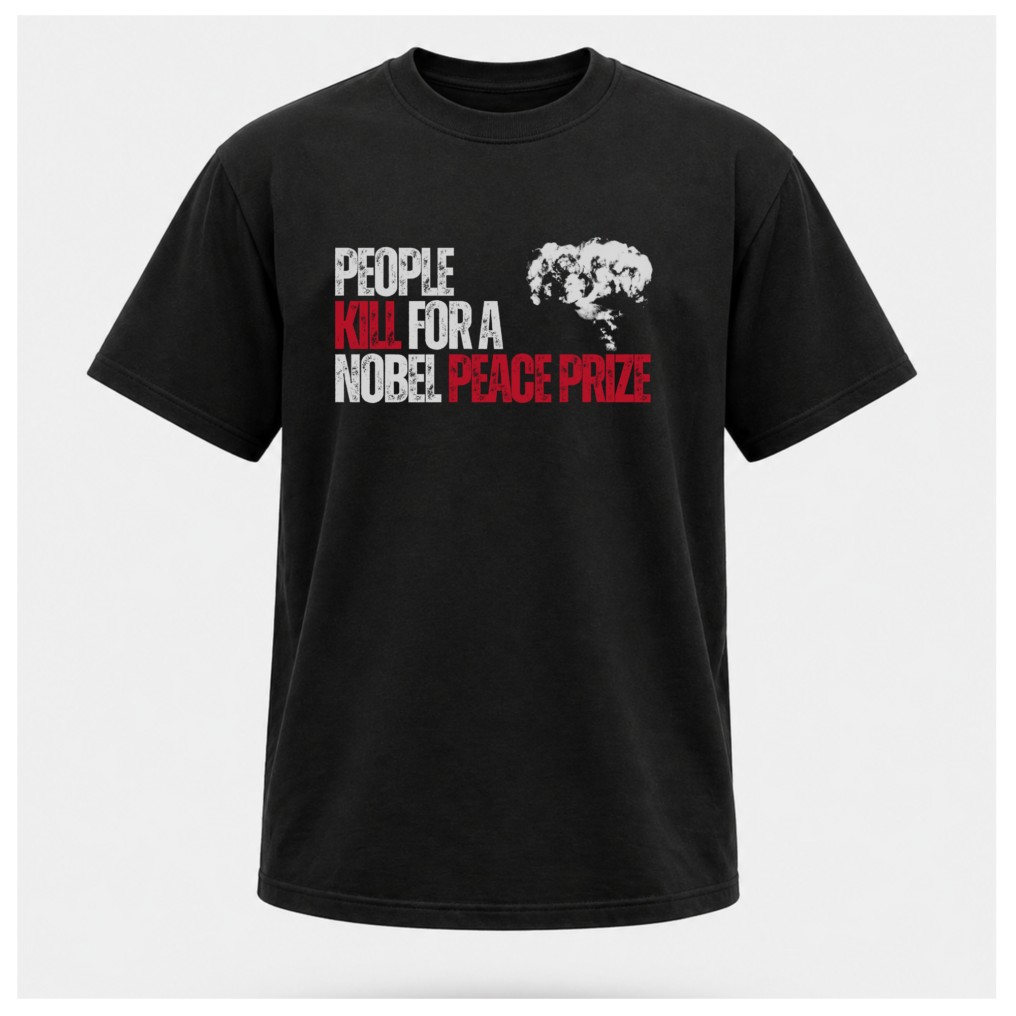 People Kill For A Nobel Peace Prize Tee — Sass & Sarcasm | Politics & Power